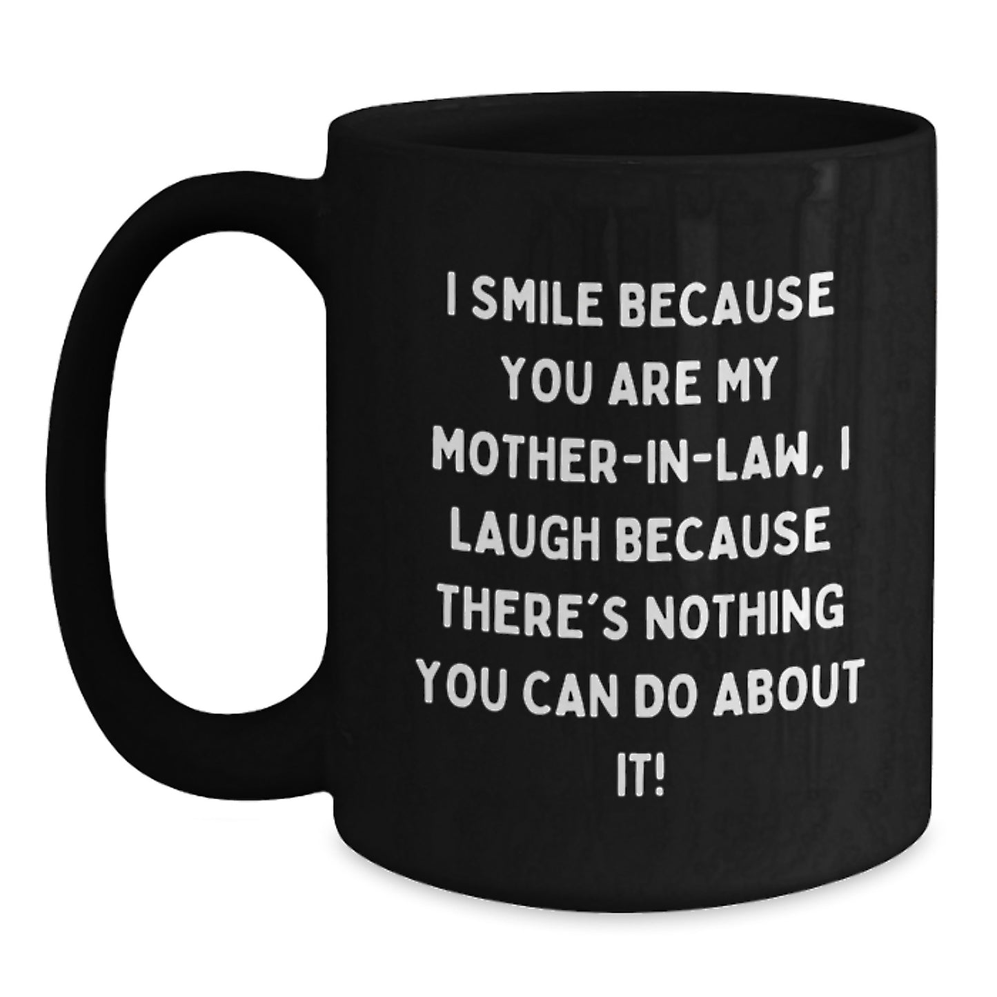 Funny Mom-in-law Gifts for Christmas, 'I Smile Because You Are My Mom-in-law, I Laugh Because There's Nothing You Can Do About It!' Black Coffee Mug, Gifts from Men to Women - Main