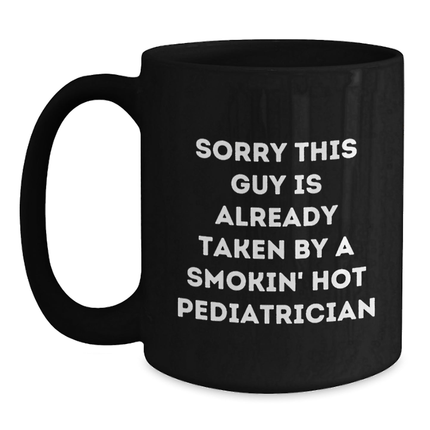 Laughter and Medicine, Gifts from Men to Pediatrician, Sorry This Guy Is Already Taken Birthday Mug - Main