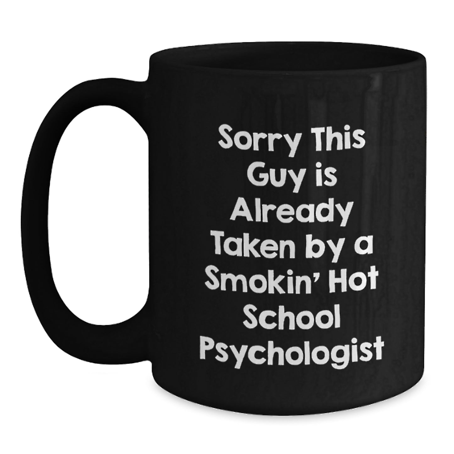 Funny School Psychologist Gifts for Men - Birthday Unique Gifts from Friends - Black Coffee Mug with Sorry This Guy Is Already Taken Quote - Main
