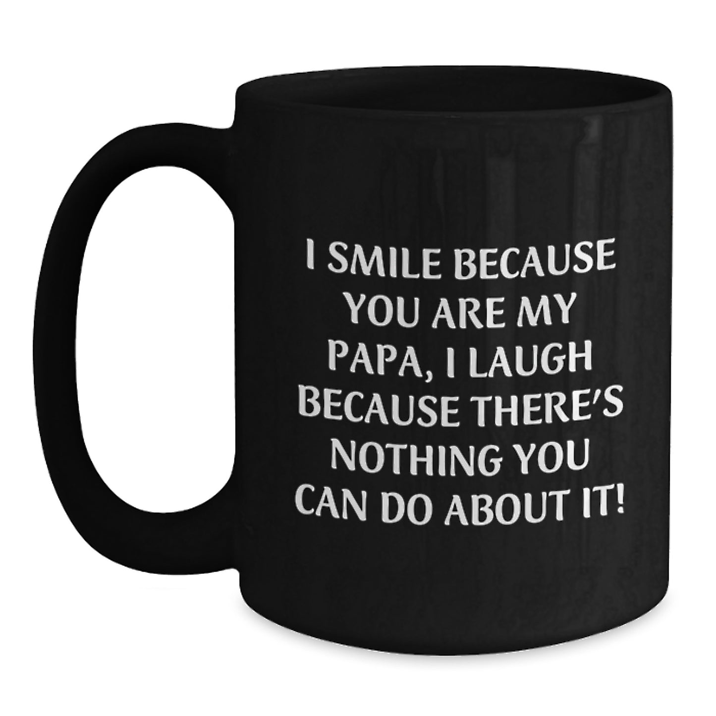 Funny Papa Gifts for Men, Unique Black Coffee Mug, I Smile Because You Are My Papa, Great Mom's Day Unique Gifts - Main