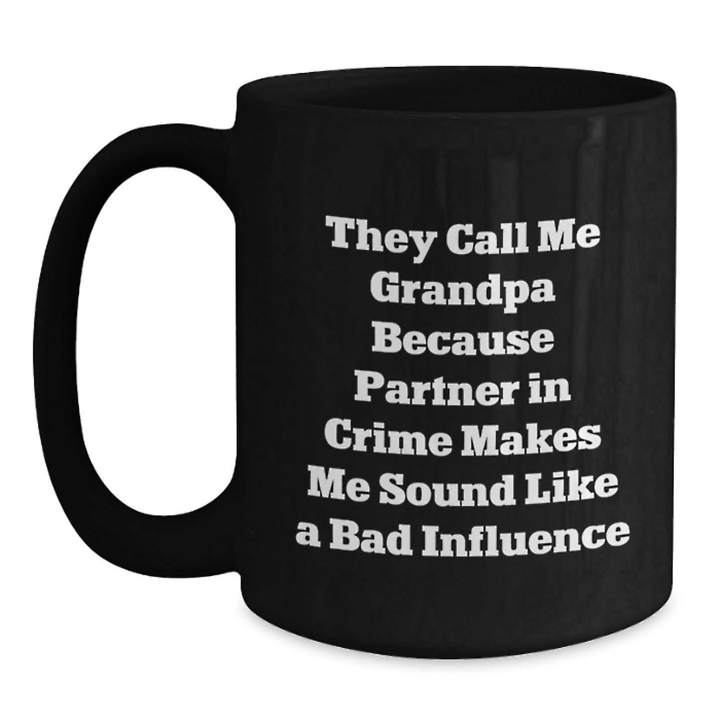 Funny Grandpa Gifts for Men, Black Coffee Mug, 'They Call Me Grandpa Because Partner In Crime Makes Me Sound Like A Bad Influence', Christmas Unique Gift Ideas - Main