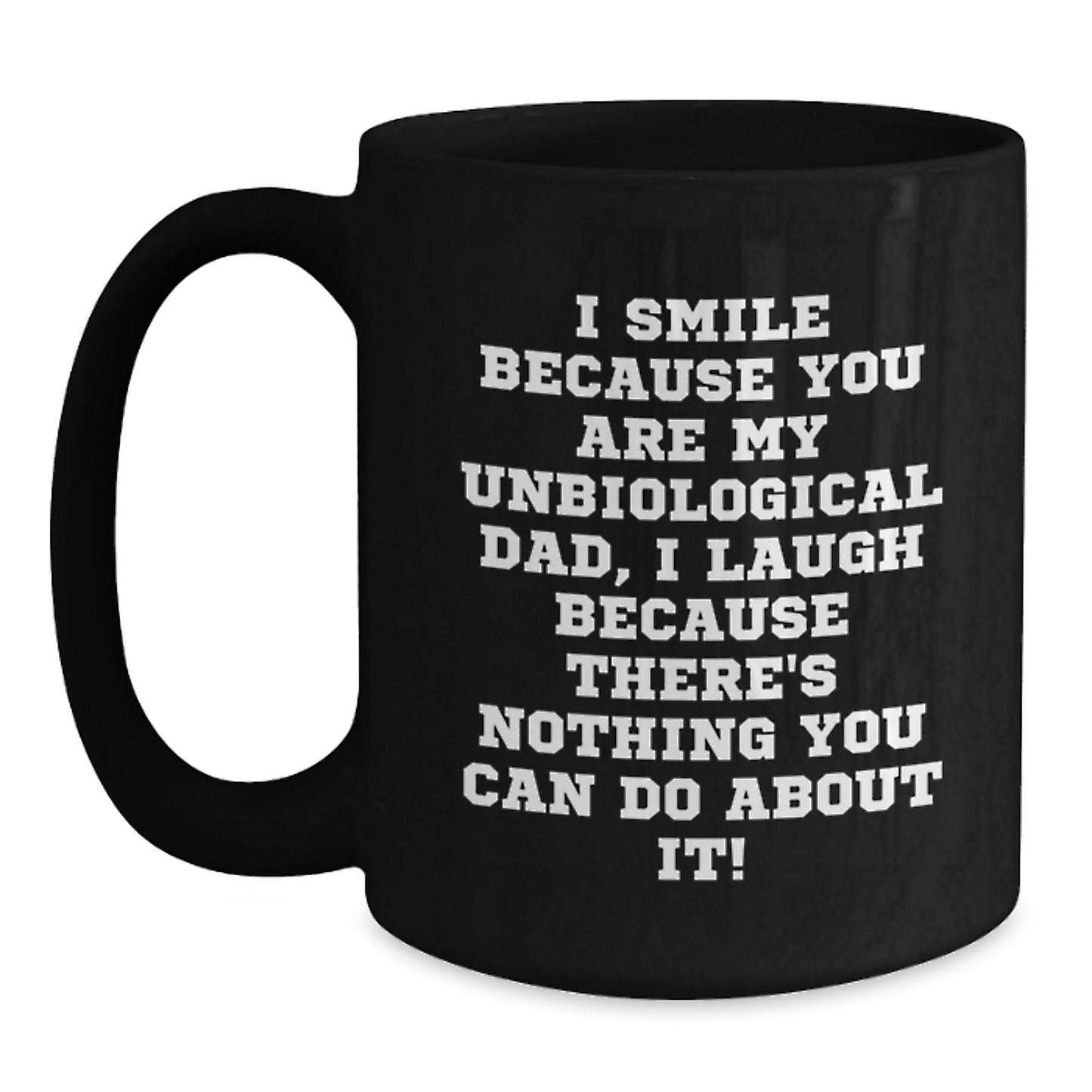 Funny Unbiological Dad Gifts for Men, Black Coffee Mugs with I Smile Because Quote, Unique Christmas Memorable Presents from Family - Main