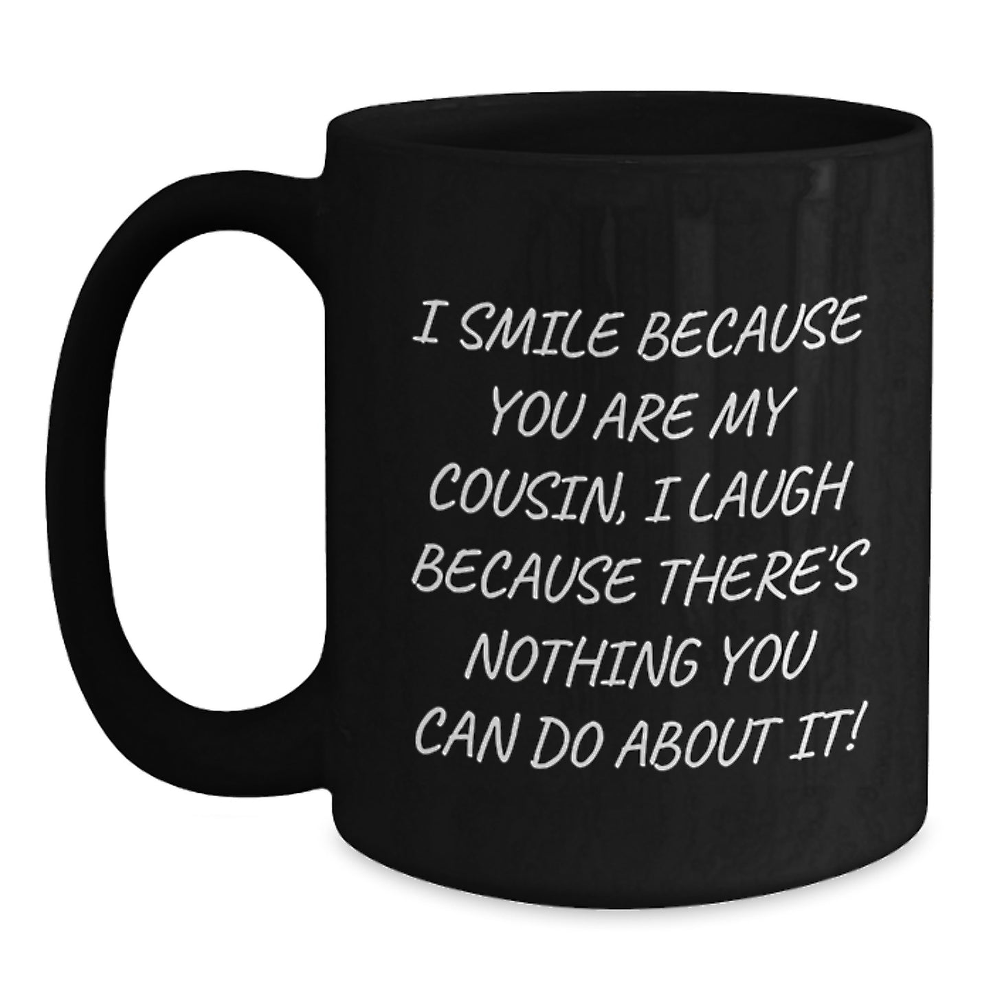 Funny Cousin Birthday Unique Gift Ideas, Gifts from Men to Women Cousin, 'I Smile Because You Are My Cousin' Black Coffee Mug, Unique Cousin Birthday Unique Gifts - Main