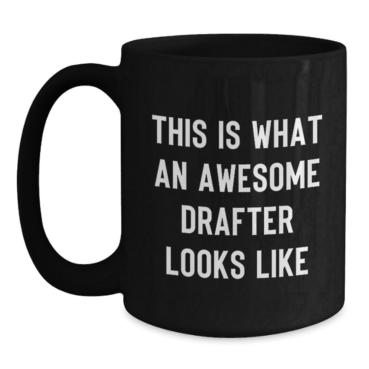 Funny Drafter Gifts from Friends for Drafter on Birthday with Black Coffee Mug Quote - 'This Is What An Awesome Drafter Looks Like' - Black Coffee Mug for Drafter Enthusiasts - 11oz or 15oz Capacity - Main