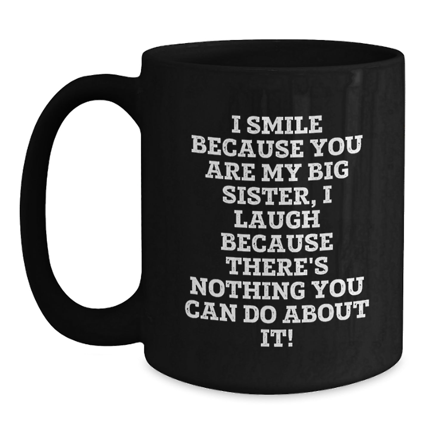 Funny Big Sister Gifts from Mom, Unique Black Coffee Mugs for Big Sister, I Smile Because You Are My Big Sister - Main