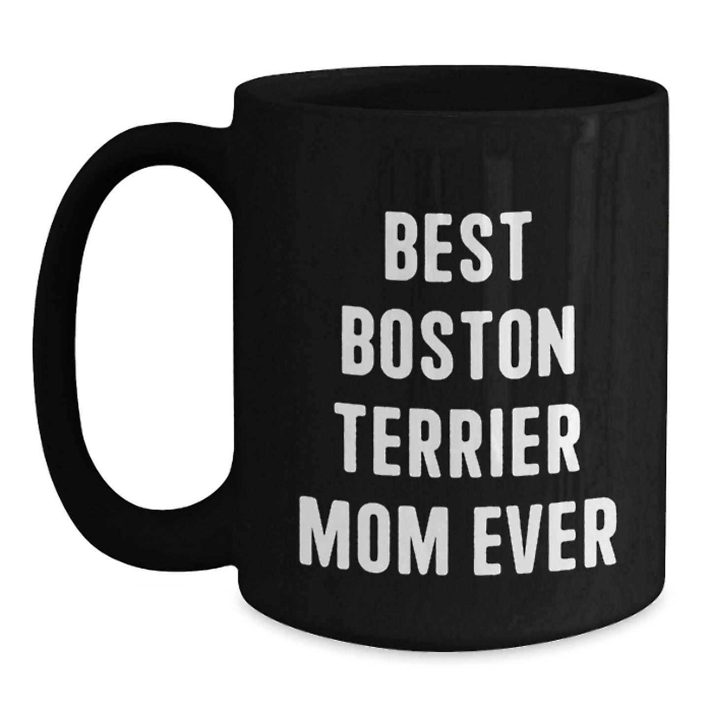 Funny Boston Terrier Mom Gifts from Friends for Birthday Unique Black Coffee Mugs Best Mom Ever - Main