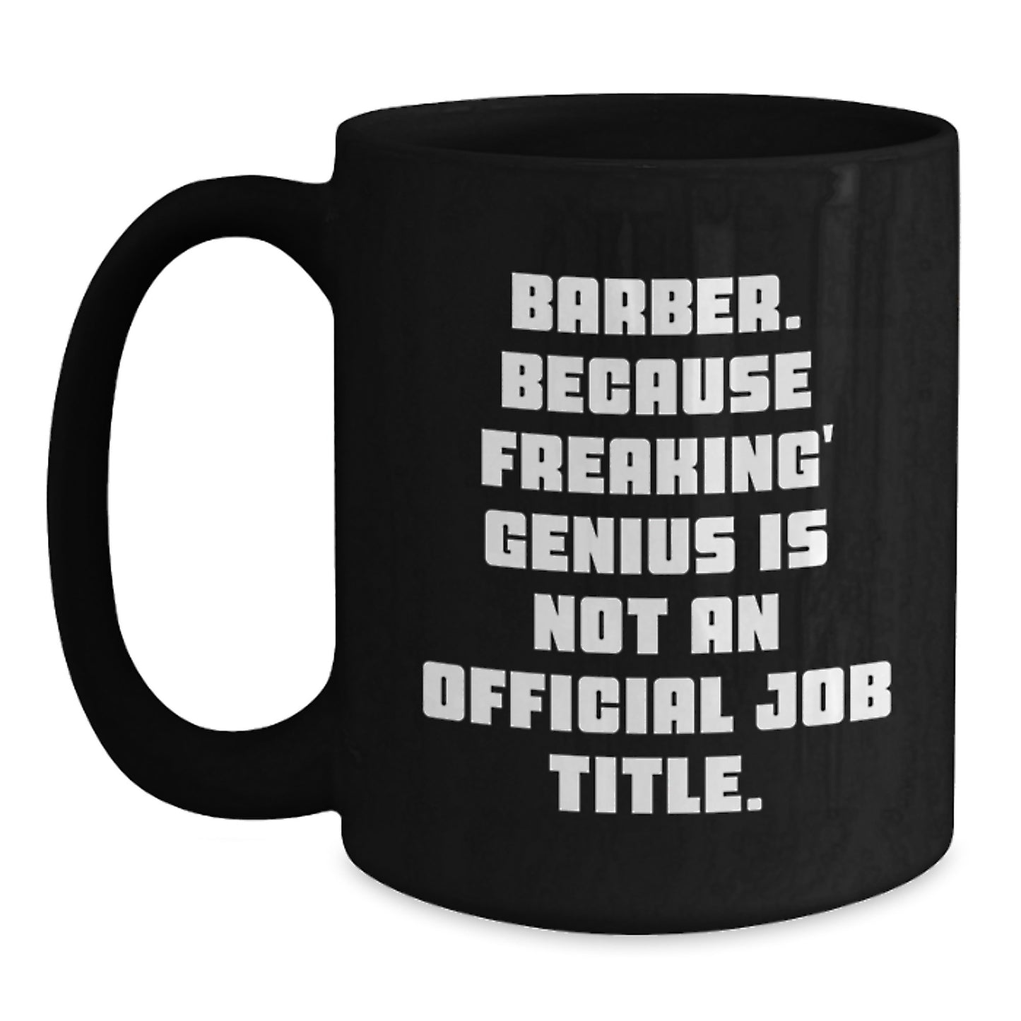 Funny Barber Gifts from Men to Friends and Family, Black Coffee Mug, Because Freaking' genius Is Not An Official Job Title. Perfect for Christmas Unique Gifts - Main