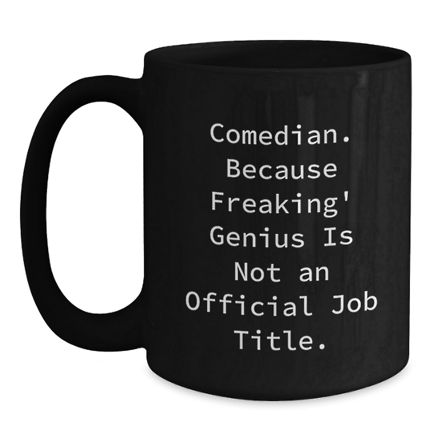 Funny Comedian Gifts from Friends and Family, Black Coffee Mug for Comedian Men and Women, 'Comedian. Because Freaking' genius Is Not An Official Job Title.' - Main