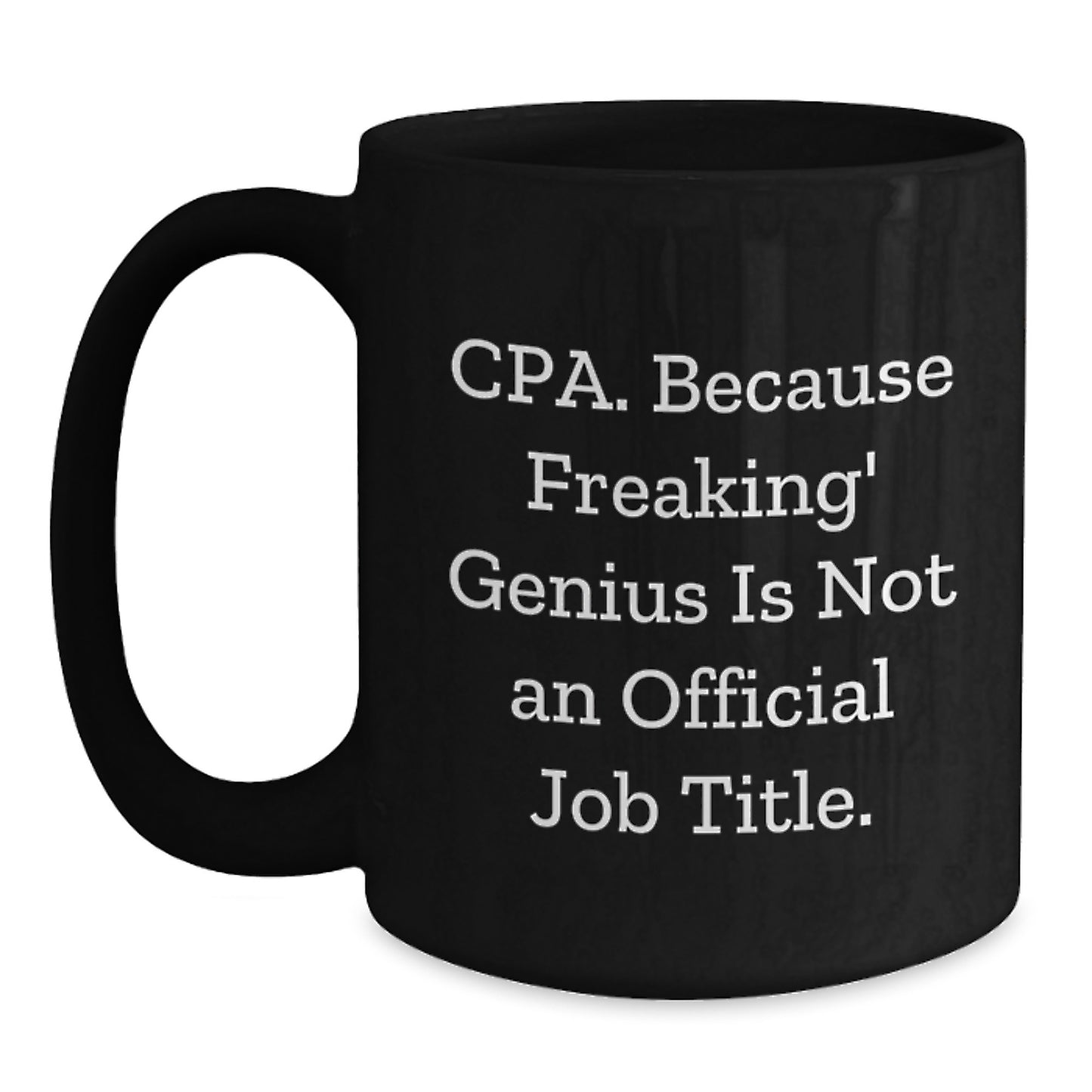 CPA Friendly Funny Gifts from Friends for CPA, Black Coffee Mugs for CPA, Birthday Unique Gifts, Cpa. Because Freaking' genius Is Not An Official Job Title. - Main
