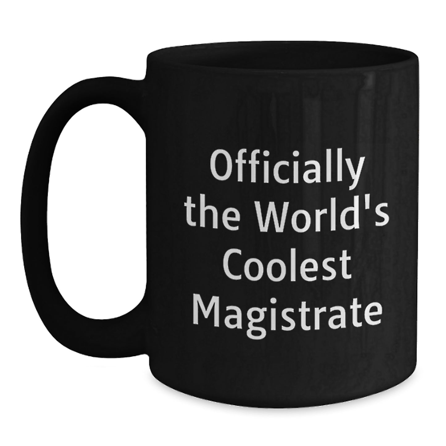 Funny Magistrate Gifts for Men, Officially The World's Coolest Magistrate, Black Coffee Mug for Birthday, Gifts from Friends, Gifts for Magistrate - Main
