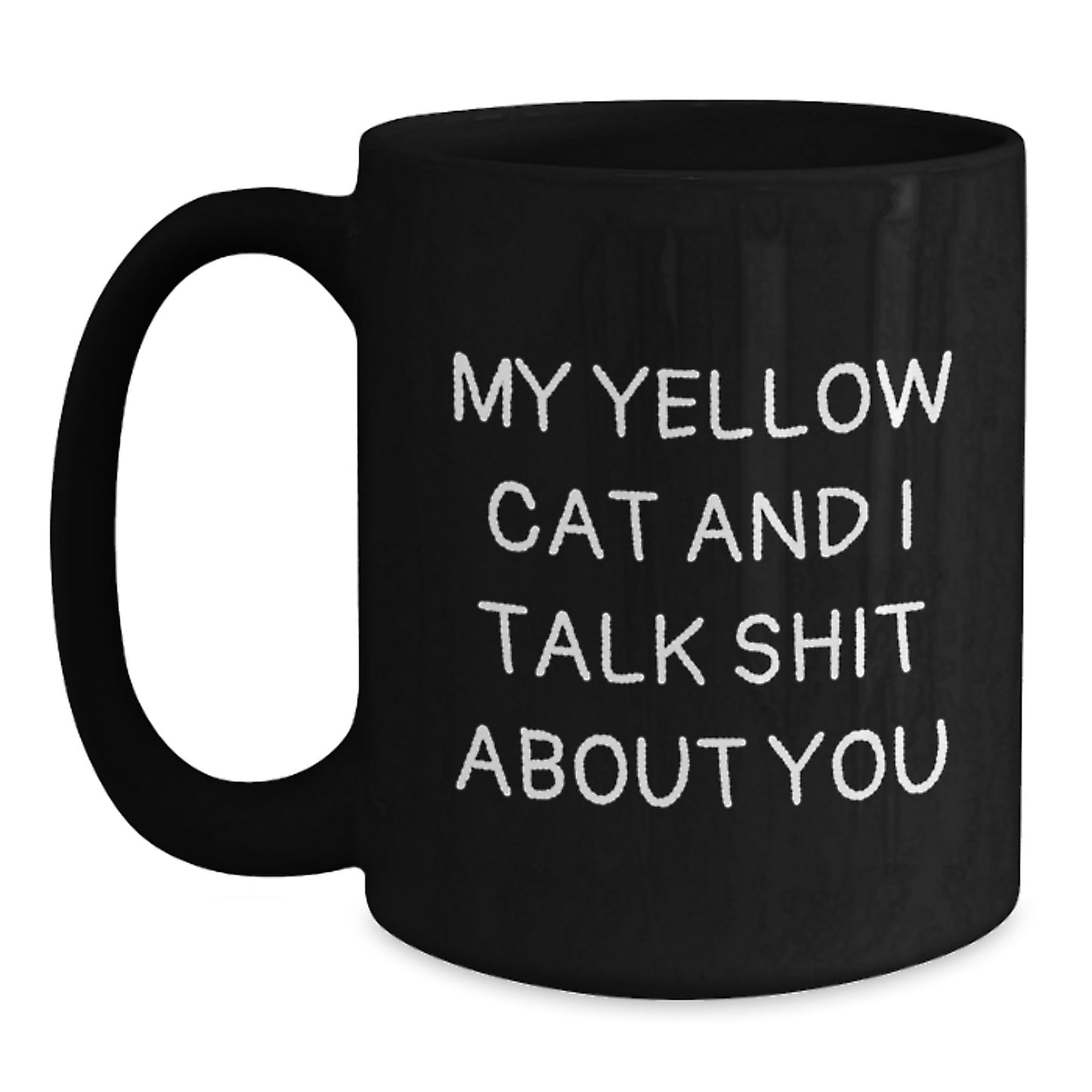 Funny Yellow Cat Gifts for Him - My Yellow Cat And I Talk Shit About You Black Coffee Mug, Birthday Unique Gifts from Friends to Yellow Cat Lovers - Main