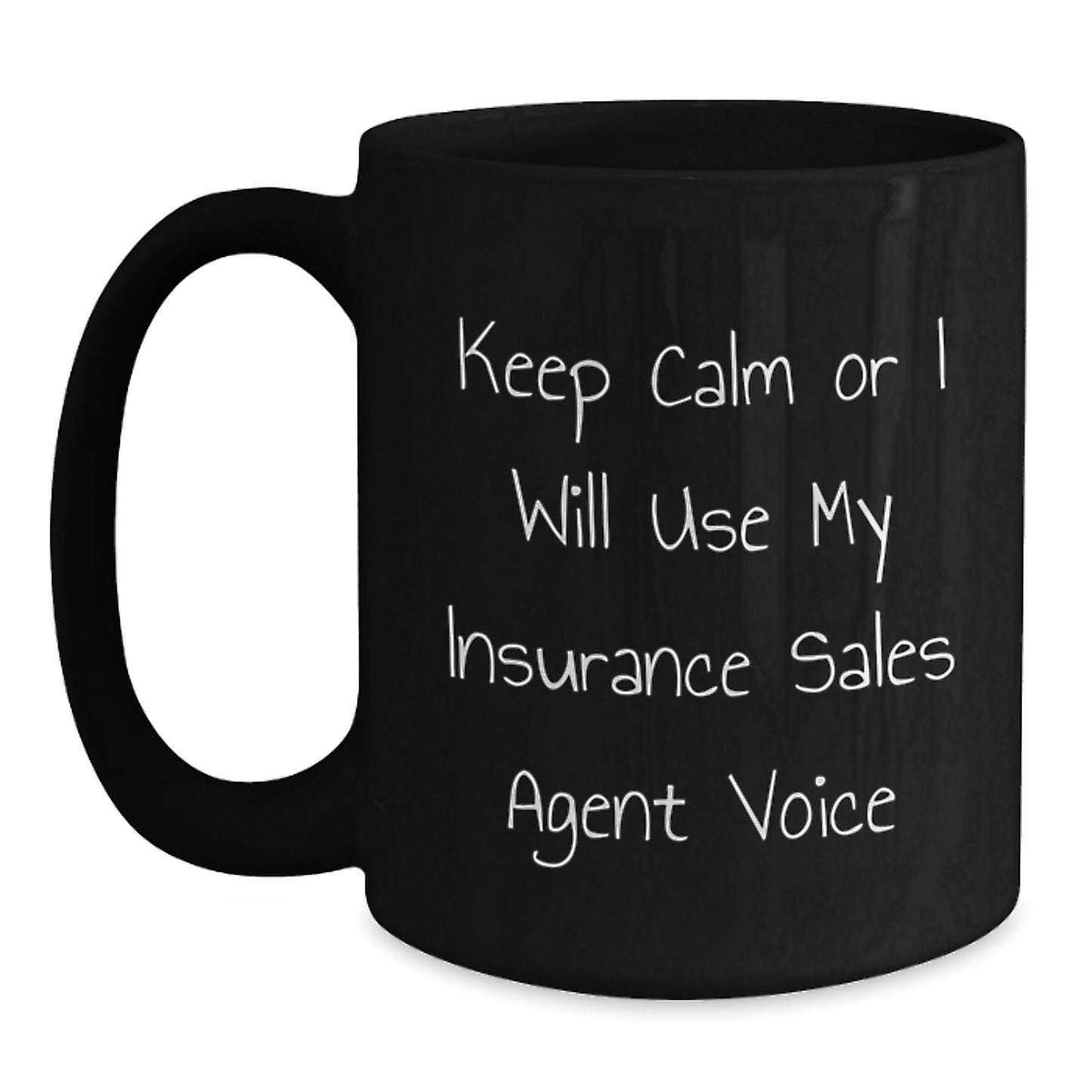 Insurance Sales Agent Humor Gifts from Friends for Graduation Unique Black Coffee Mug - Keep Calm Or I Will Use My Insurance Sales Agent Voice - Main