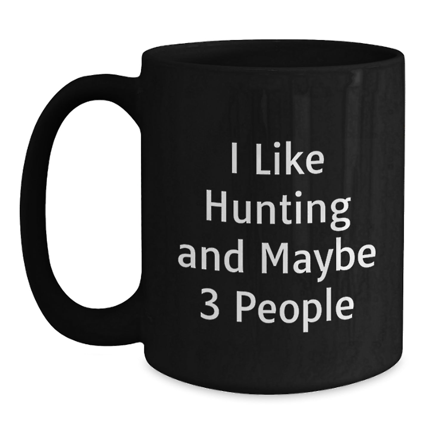 Funny Hunting Quotes Black Coffee Mugs for Men, Gifts from Friends to Hunting Lovers on Christmas, 11oz or 15oz Ceramic Mug, Microwave and Dishwasher Safe - Main