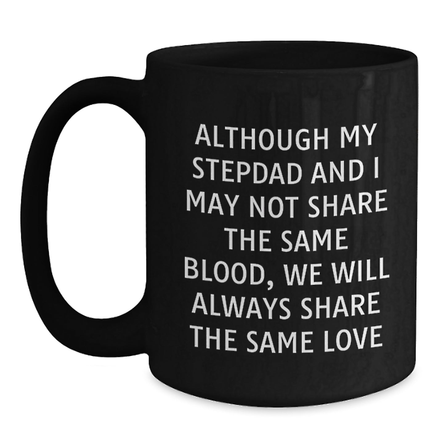 Funny Stepdad Quotes Gifts for Men - Black Ceramic Coffee Mug, Inspirational Love Quote, Perfect Graduation Unique Gifts from Stepdad - Main