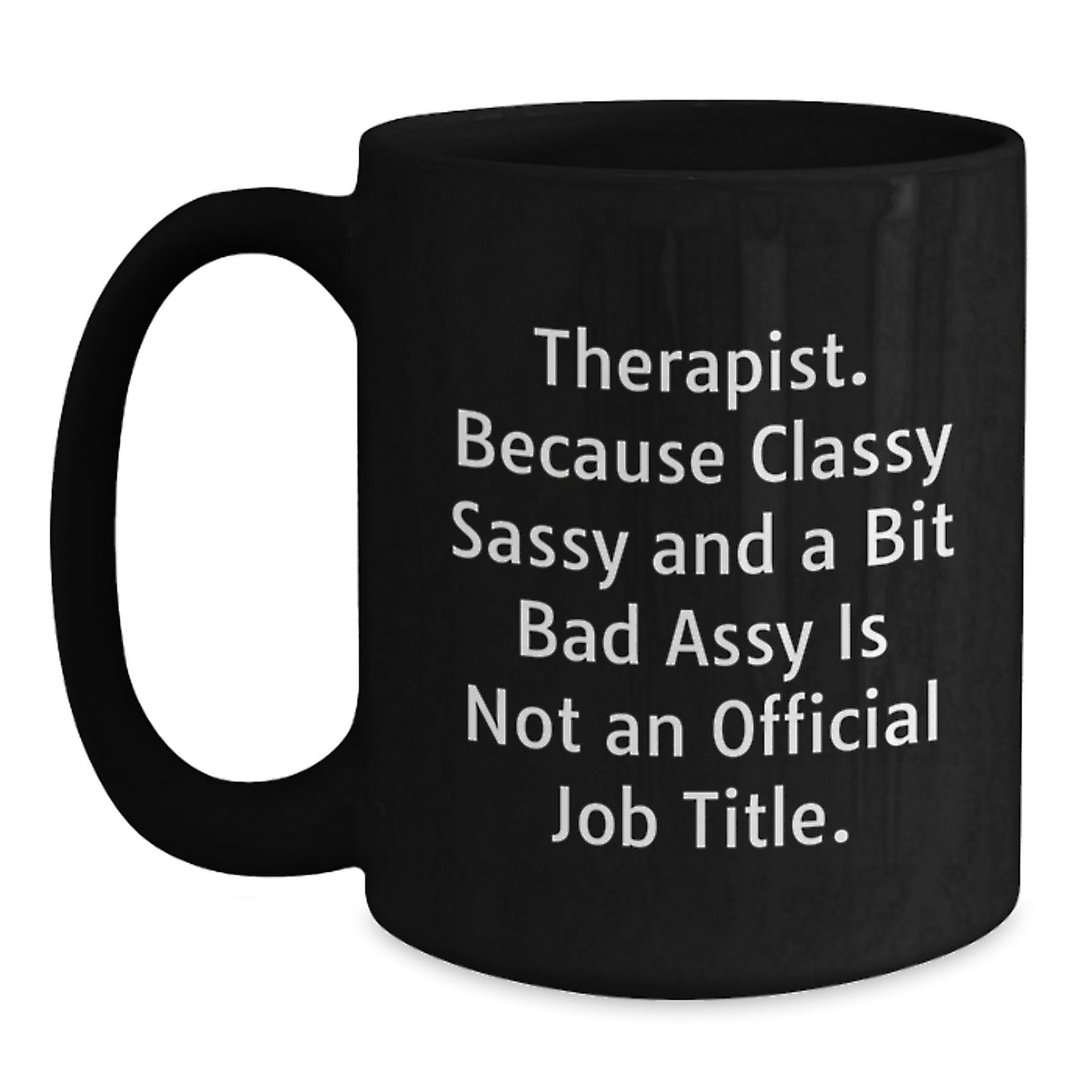Funny Therapist Gifts from Men Women Friends Coworkers Family - Classy Sassy And A Bit Fearlessy Is Not An Official Job Title Black Coffee Mug for Therapist Graduation Unique Gifts - Main