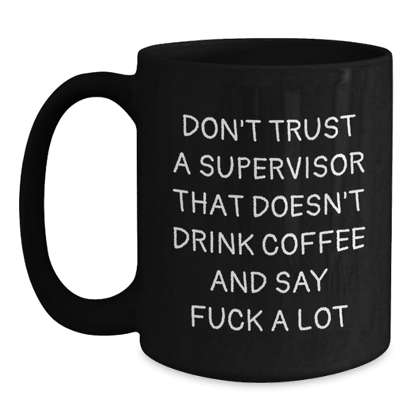 Funny Supervisor Gifts for Graduation, Black Coffee Mug with Don't Trust A Supervisor That Doesn't Drink Coffee And Say 'F--k A Lot' Quote, Gifts from Friends, Coworkers to Men or Women - Main