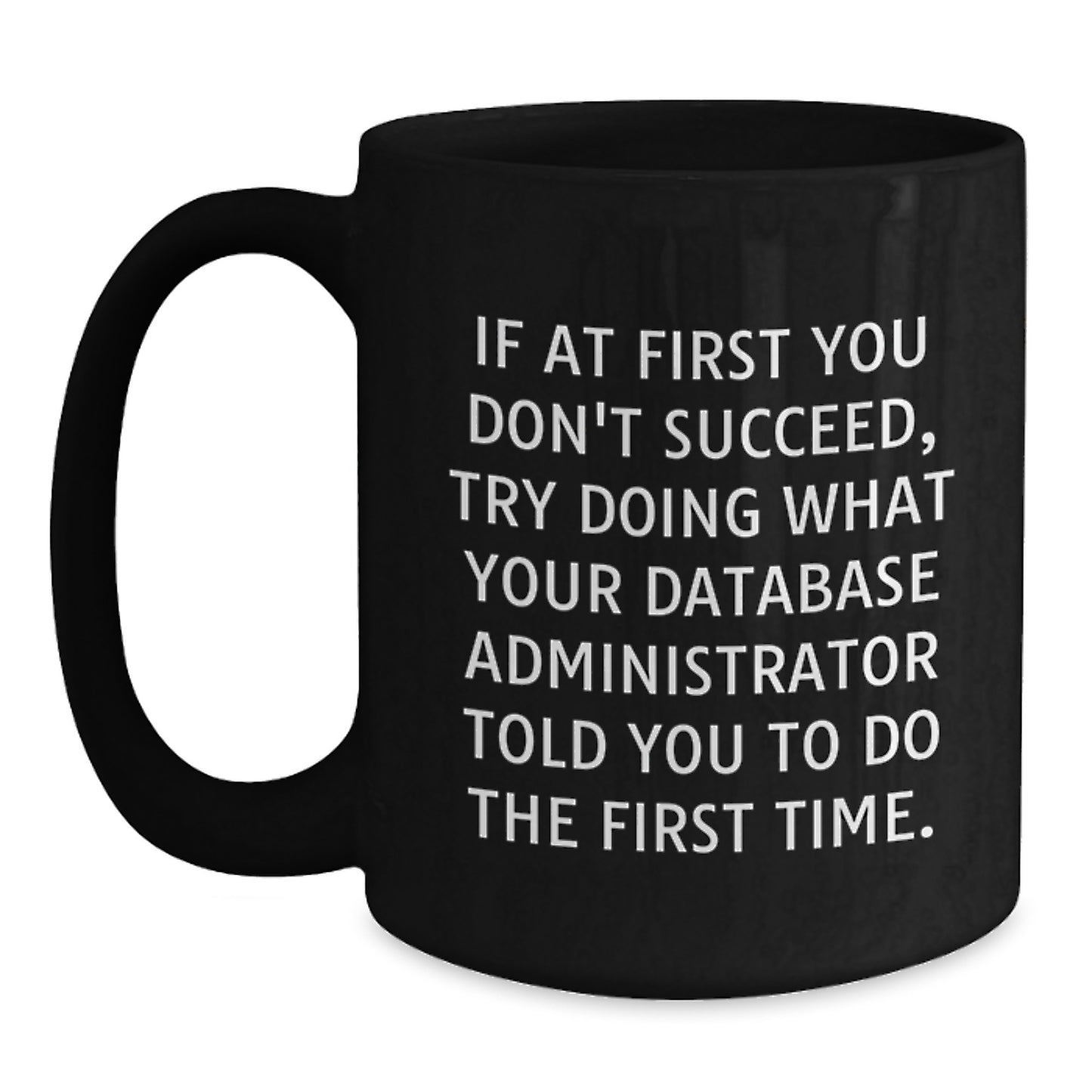 Funny Database Administrator Gifts, Inspirational Black Coffee Mugs, Graduation Unique Gifts for Database Administrator from Friends - Main