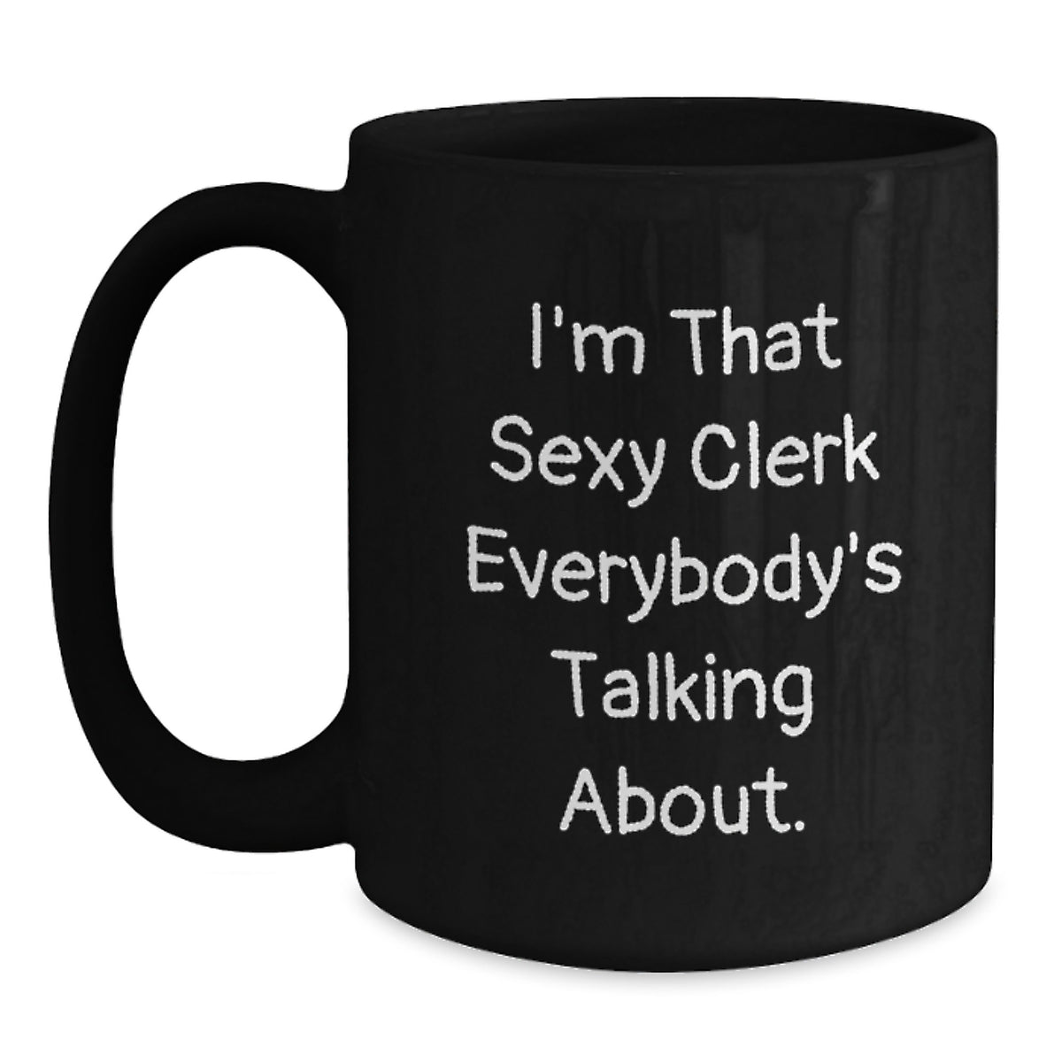 Clerk Coffee Mug Gift for Him - A Playful Keepsake - Sexy Quote - Main