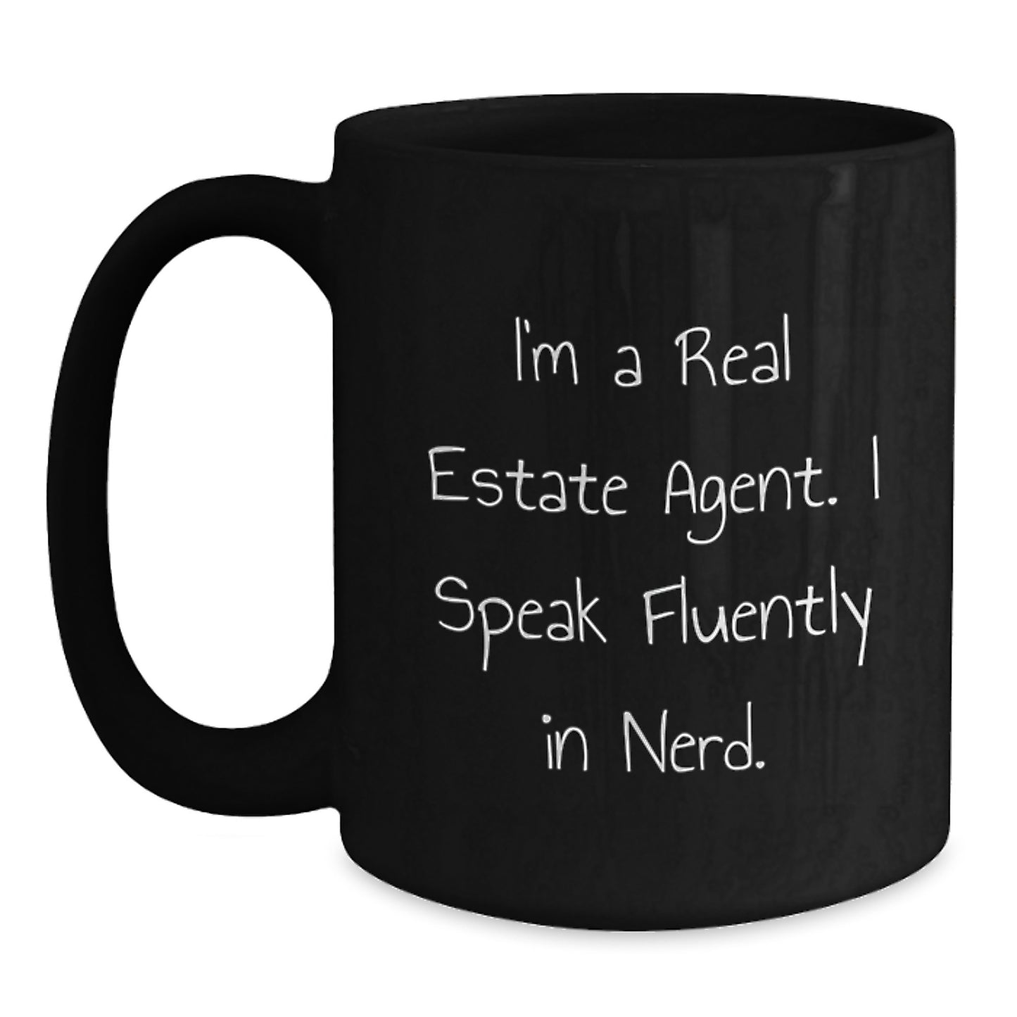 Real Estate Agent Gifts from Men Unique Funny Graduation Black Coffee Mug I'm A Real Estate Agent. I Speak Fluently In genius. - Main