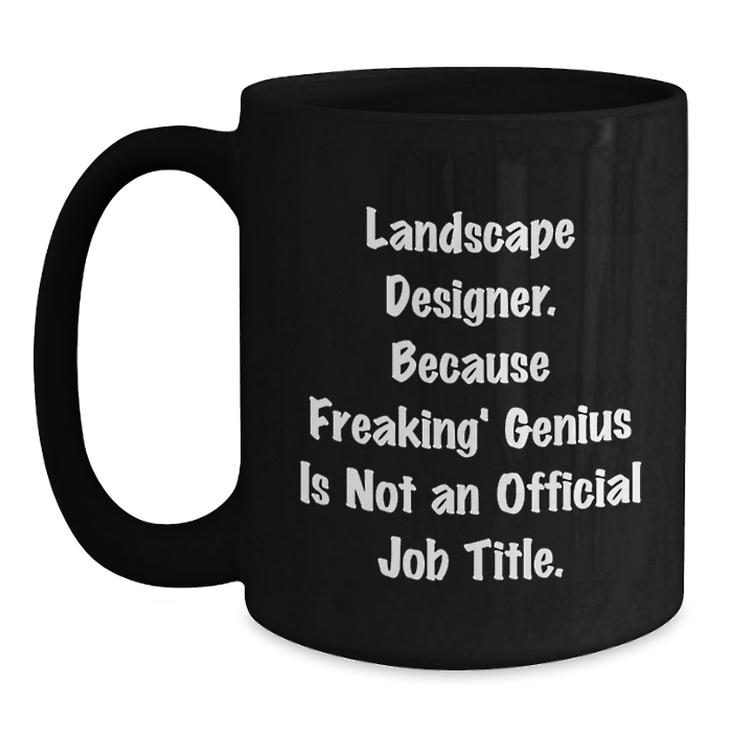 Funny Landscape Designer Gifts from Friends - Unique Black Coffee Mug for genius Landscape Designers at Christmas - Main