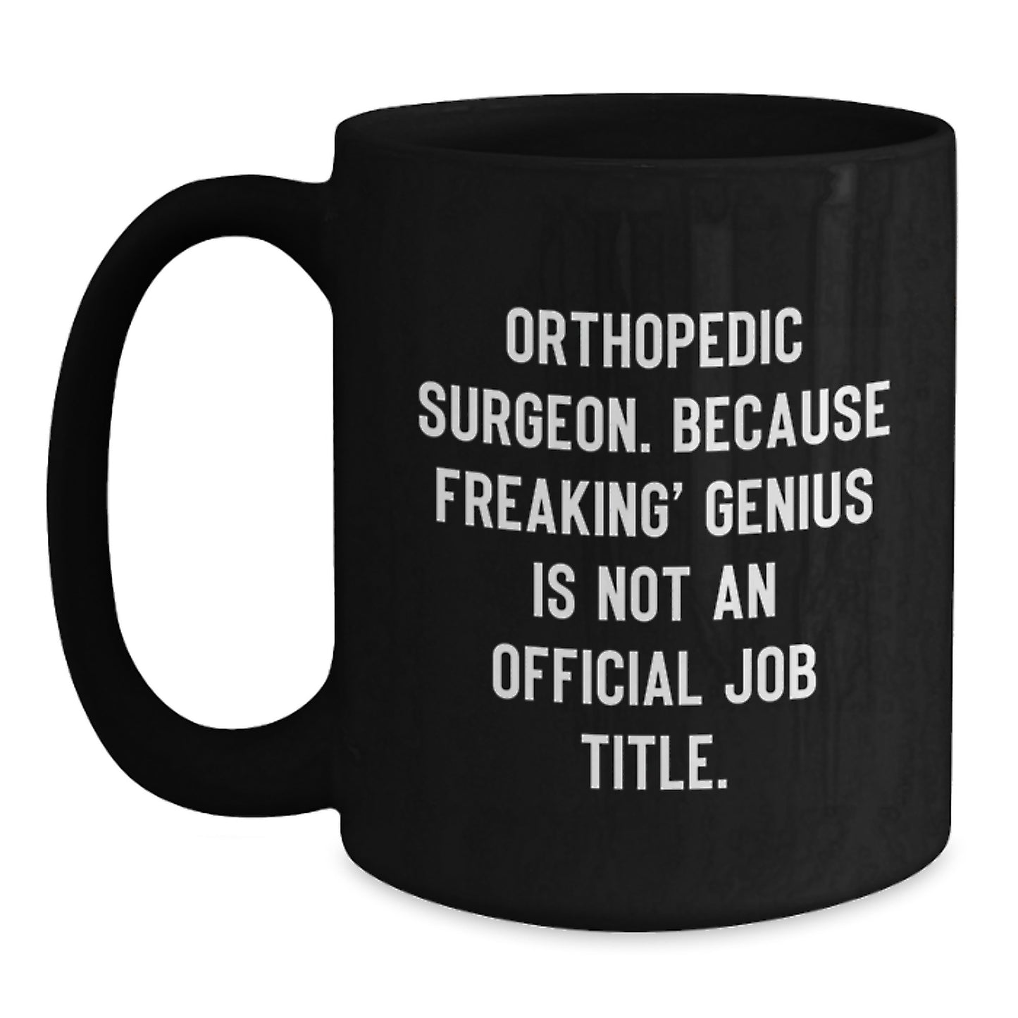 Orthopedic Surgeon Humor Gifts from Friends Birthday Unique Orthopedic Surgeon Mugs, Funny Black Coffee Mug for Men Women Orthopedic Surgeon - Main