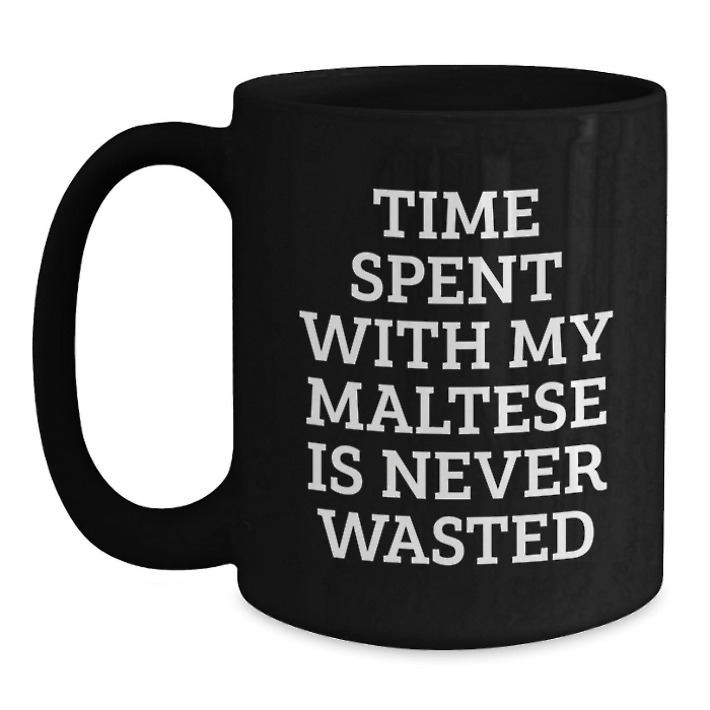 Maltese Dog Lover Gift for Friends Black Coffee Mug Time Spent Is Never Wasted - Main