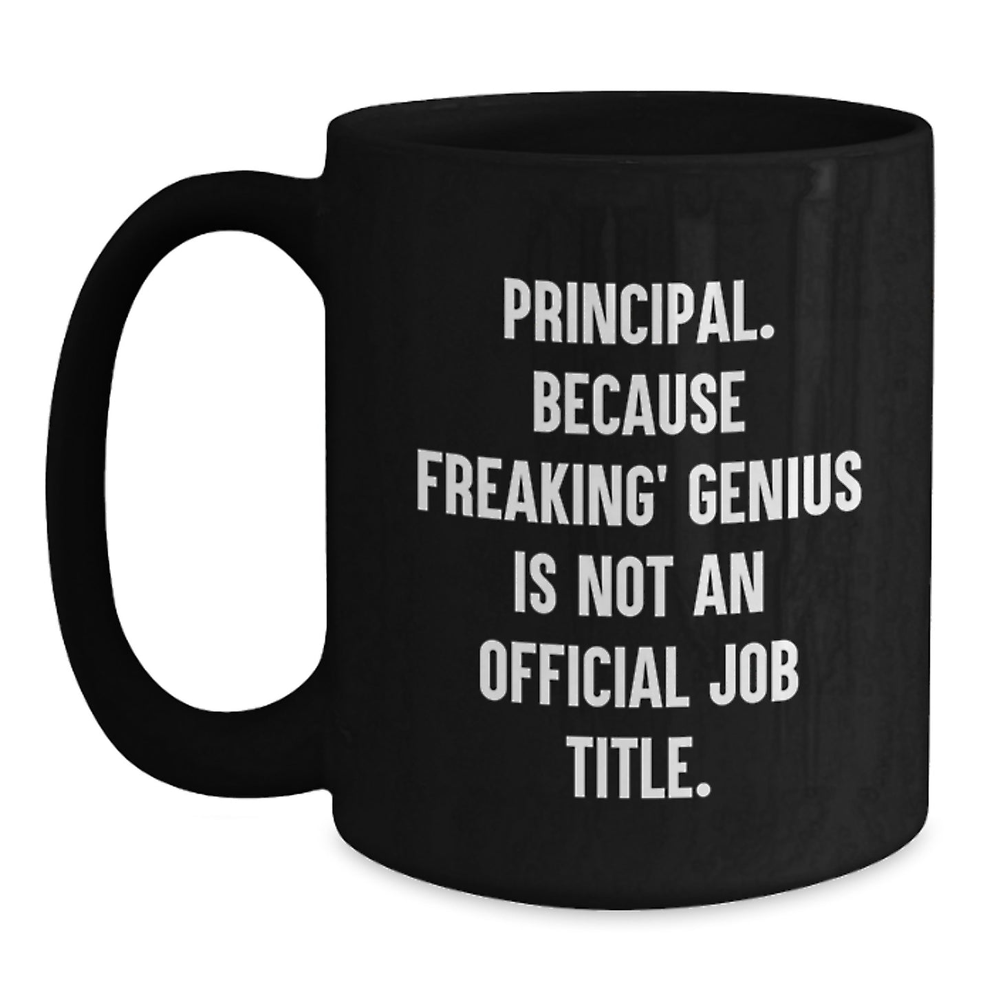 Gifts from Men to Principal - 'Principal. Because Freaking genius Is Not An Official Job Title.' Funny Ceramic Black Coffee Mug for Valentine's Unique Gifts - Main