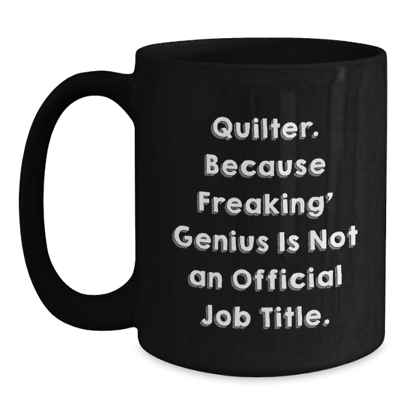 Funny Quilter Gifts for Him, Black Coffee Mug, Quilter Humor, Unique Father's Day Unique Gifts from Friends - Main