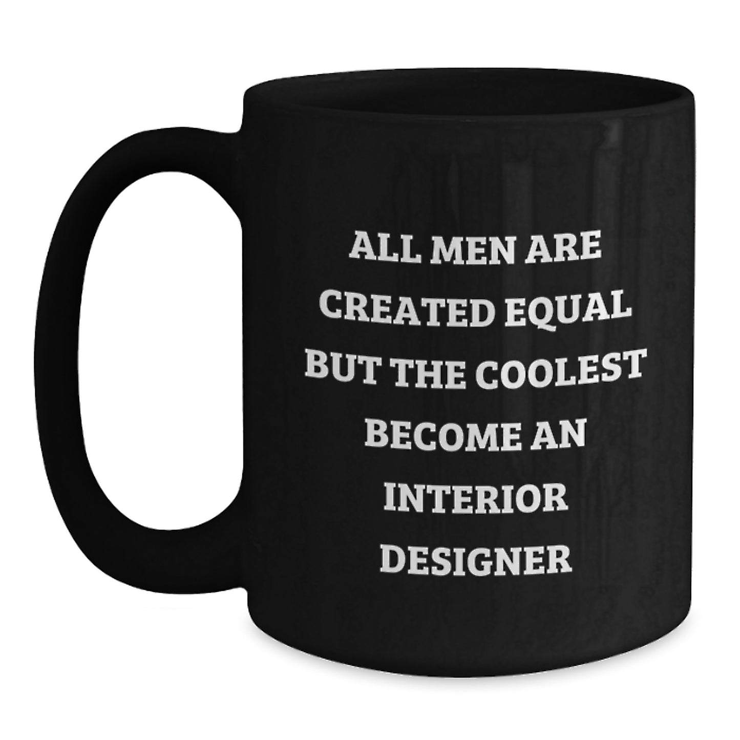 Funny Interior Designer Gifts for Men on Father's Day - Unique Black Coffee Mug - Gifts from Men to Interior Designer - Main