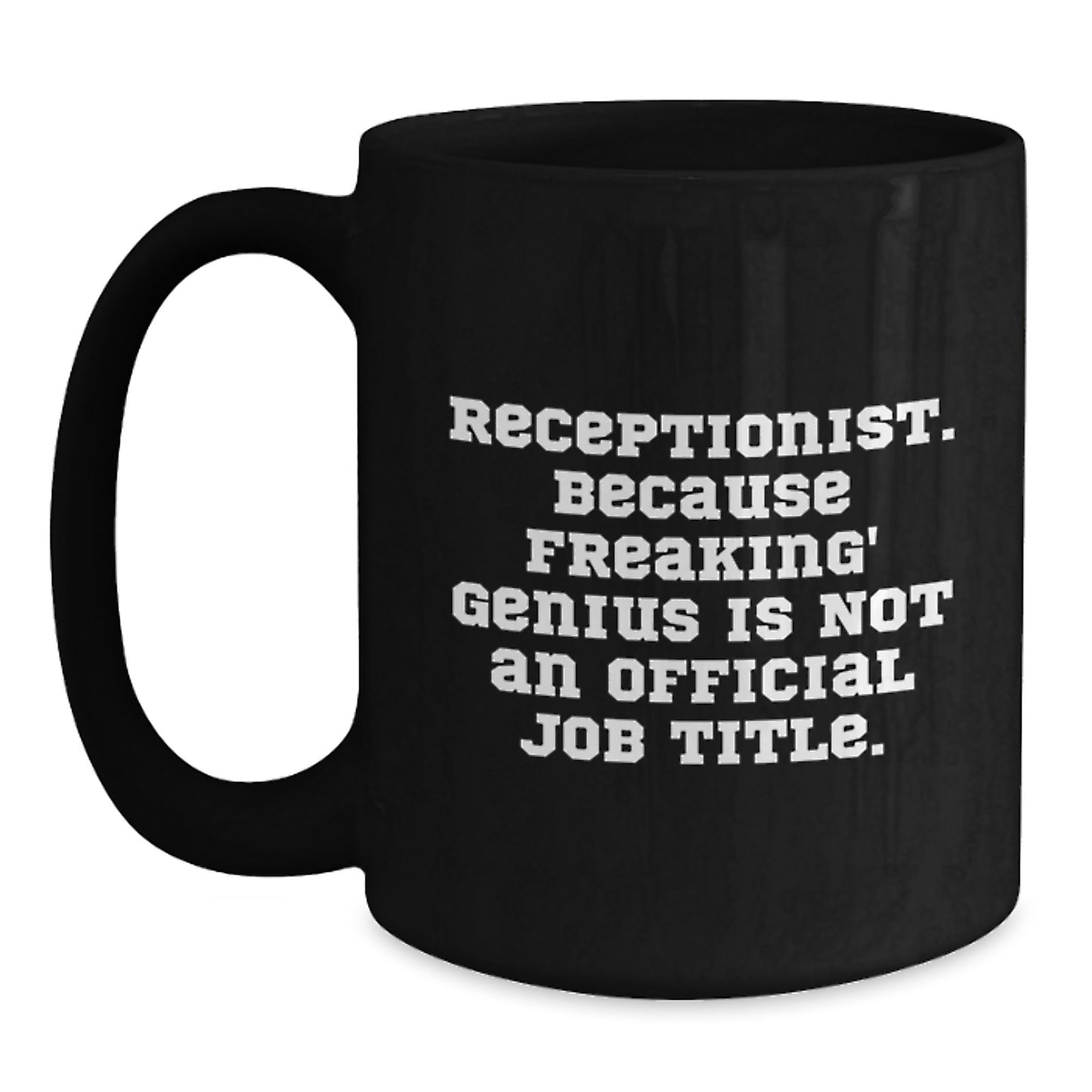 Funny Receptionist Gifts for Women, Unique Black Coffee Mugs from Men on Valentine's - 'Receptionist. Because Freaking' genius Is Not An Official Job Title.' - Main