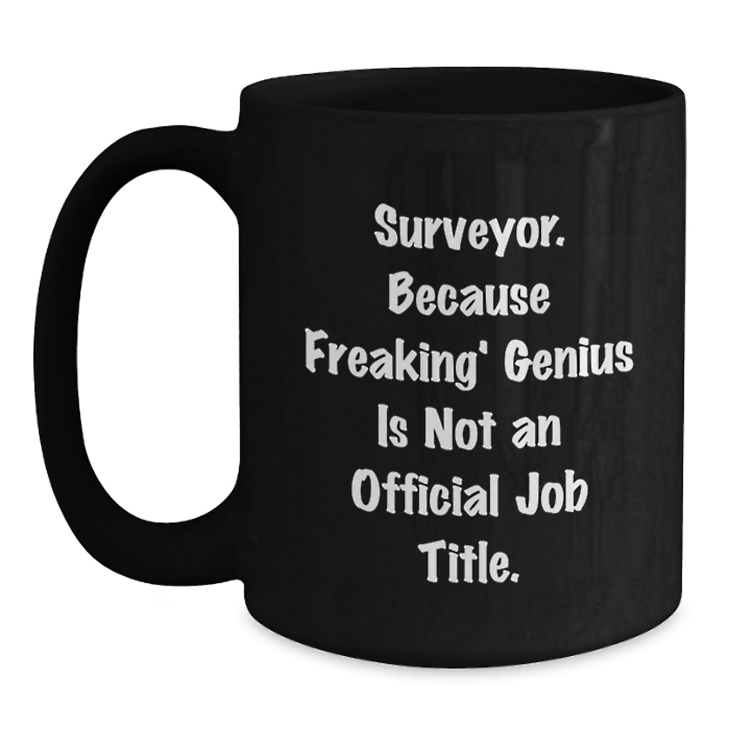 Funny Surveyor Gifts, 'Surveyor. Because Freaking genius Is Not An Official Job Title.' Black Coffee Mug, Birthday Unique Gifts from Family for Surveyor Men - Main