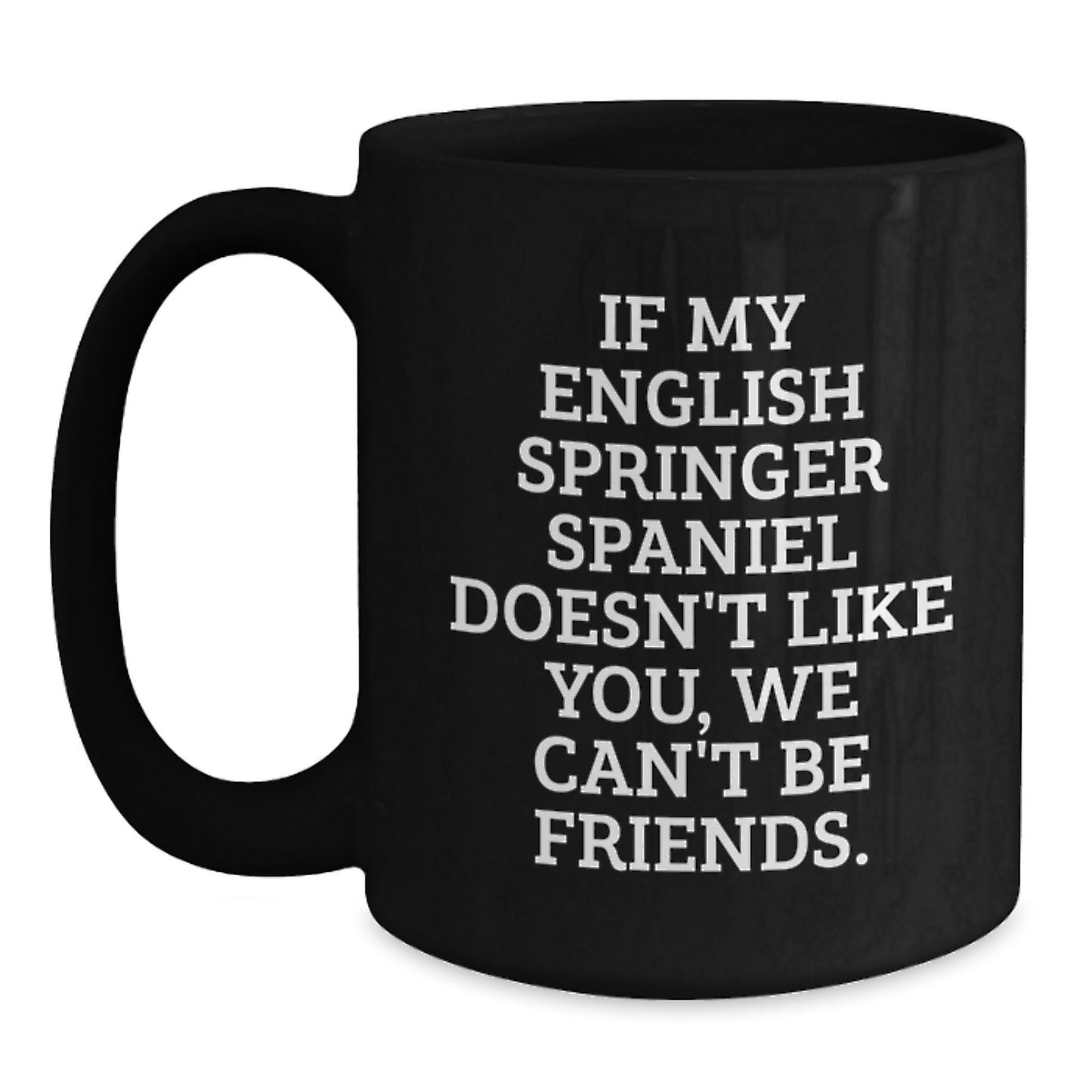 Funny English Springer Spaniel Dog Birthday Unique Gifts from Friends for English Springer Spaniel Dog Owners Black Coffee Mug - Main