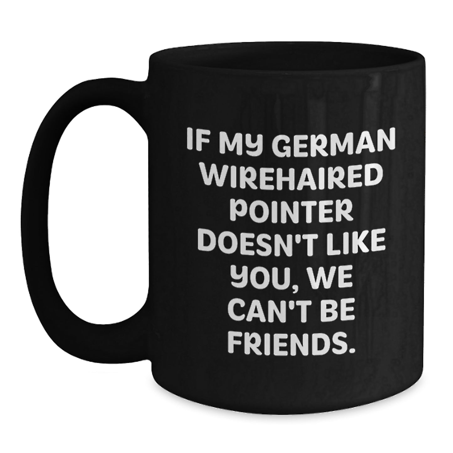 Funny German Wirehaired Pointer Dog Gifts for Men and Women - Black Coffee Mugs from Friends and Family - Main