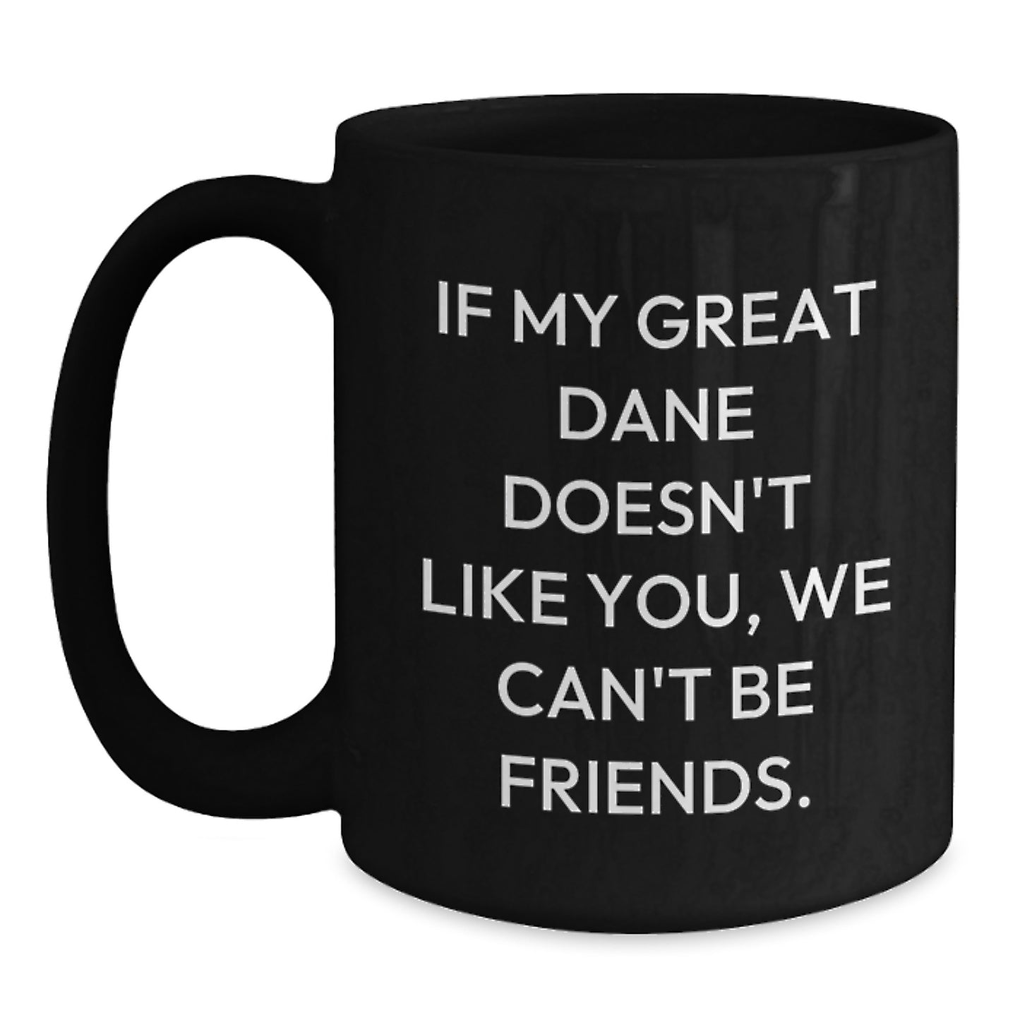 Funny Great Dane Dog Lover Gifts from Friends - Great Dane Dog Black Coffee Mug for Birthday Unique Gifts - Main