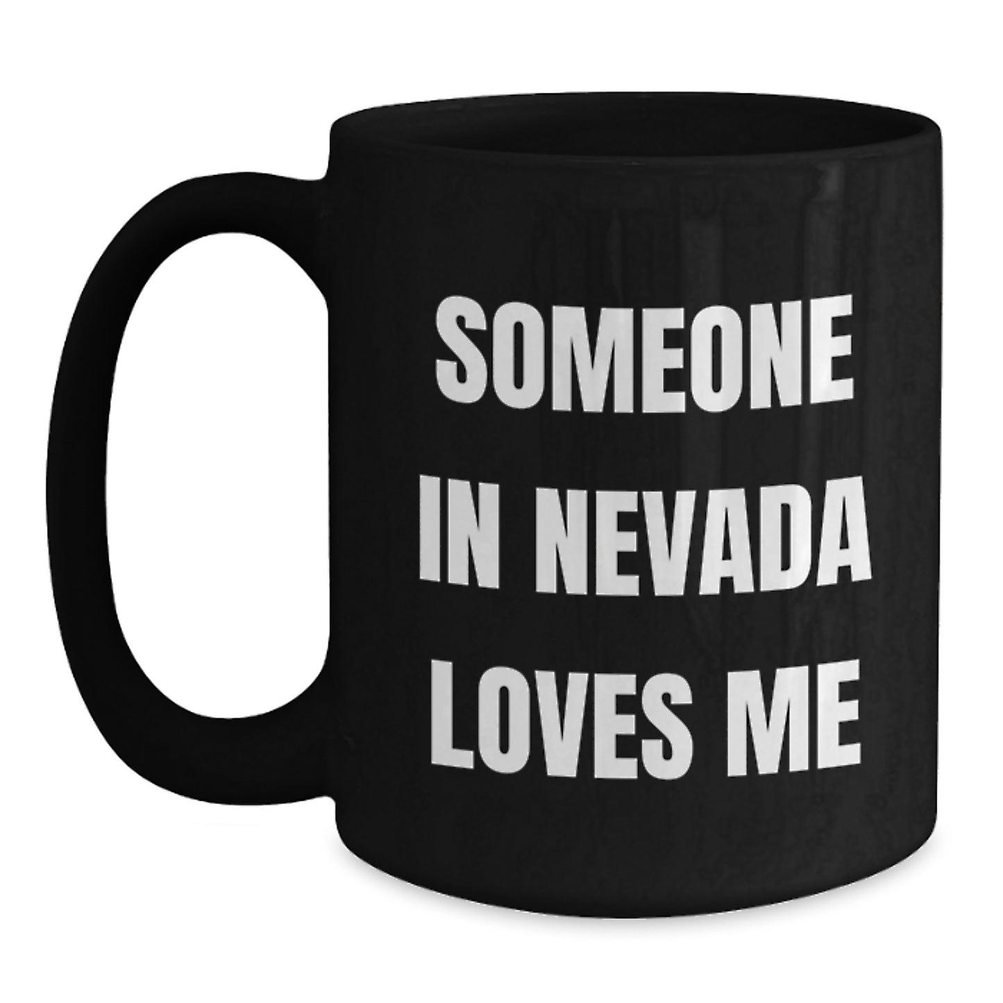 Nevada Funny Quote Black Coffee Mug Gifts from Friends to Someone in Nevada Loves Me Birthday Unique Gifts - Main