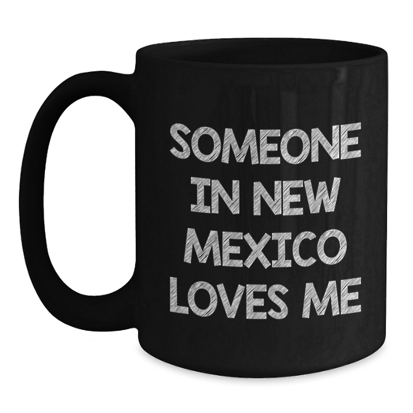New Mexico Black Coffee Mugs Funny Quote Someone In New Mexico Loves Me, Birthday Unique Gifts for Men from Friends, New Mexico Enthusiasts, Black Coffee Lover - Main