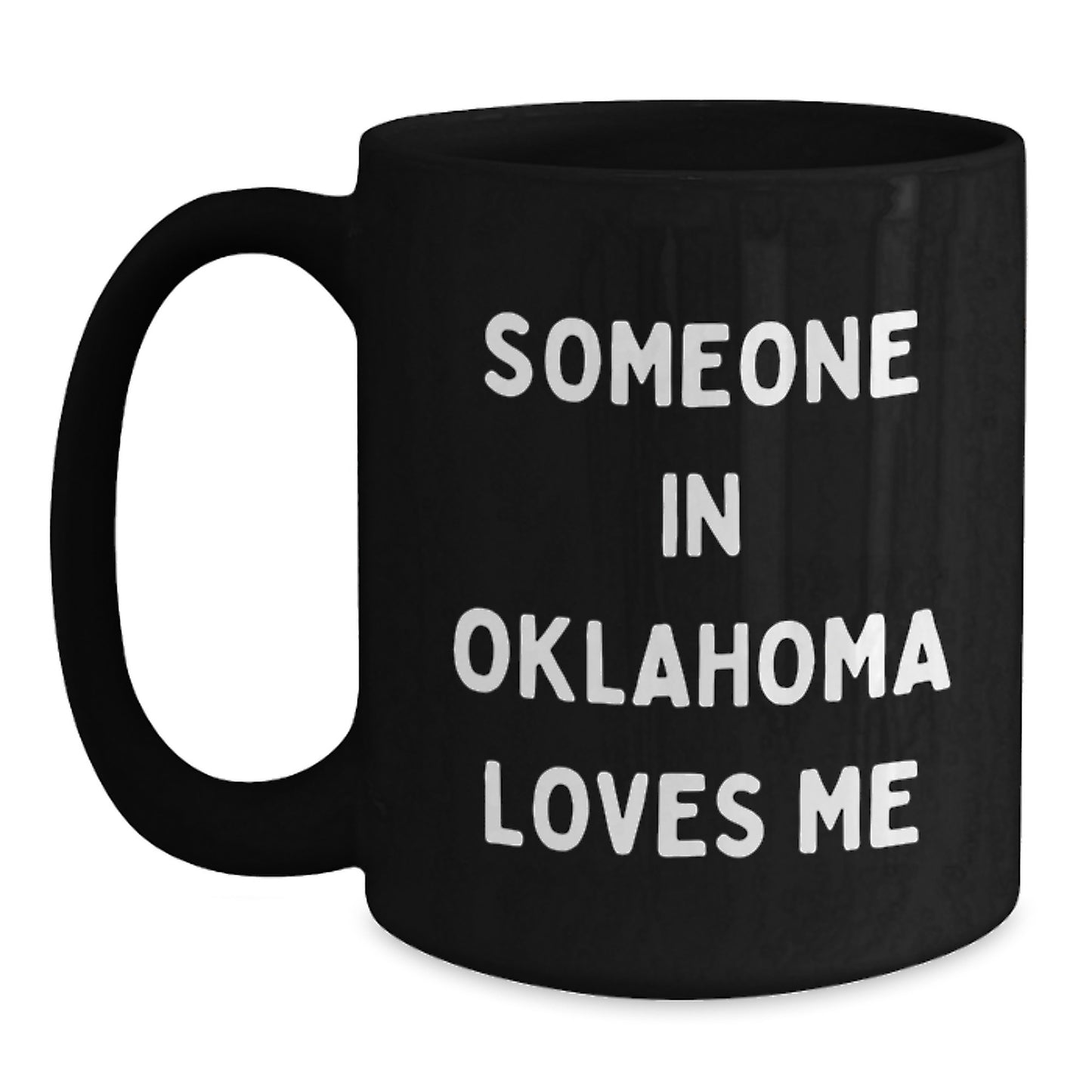 Oklahoma Gifts for Everyone Funny Quote Someone In Oklahoma Loves Me Black Coffee Mug - Main