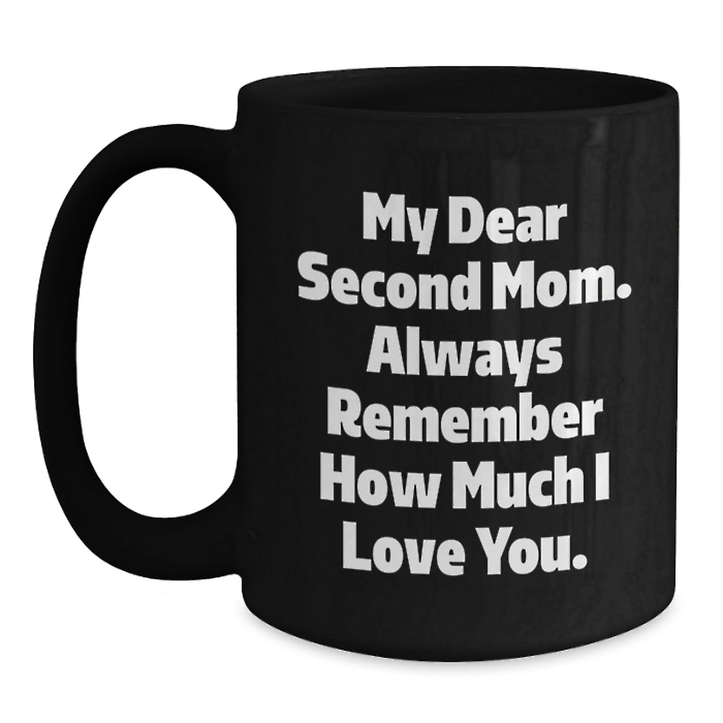 Funny Second Mom Gifts for Christmas - My Dear Second Mom Coffee Mug, Gifts from Men to Women, Black Coffee Mug for Second Mom - Main