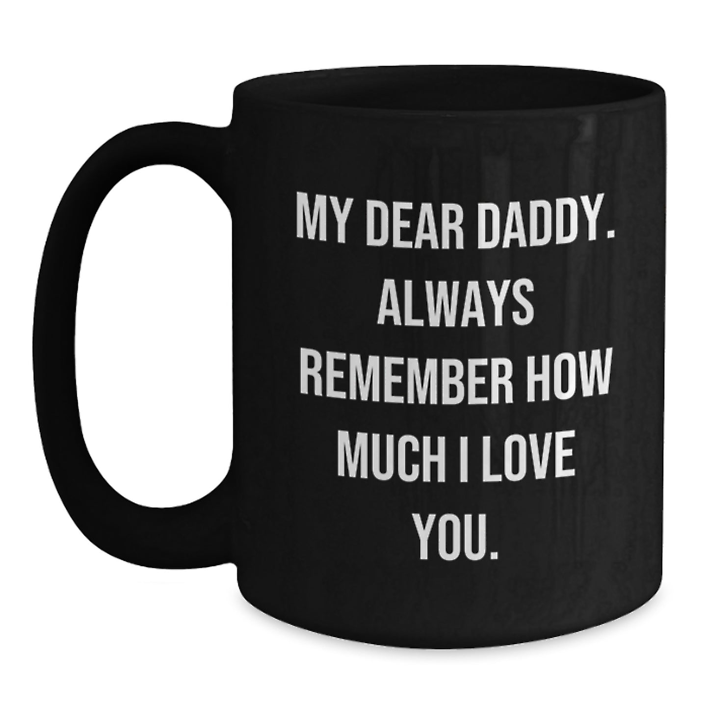 Funny Daddy Gifts for Him, Unique Black Coffee Mug for Dads, My Dear Daddy Quote, Perfect Fathers Day Gift - Main