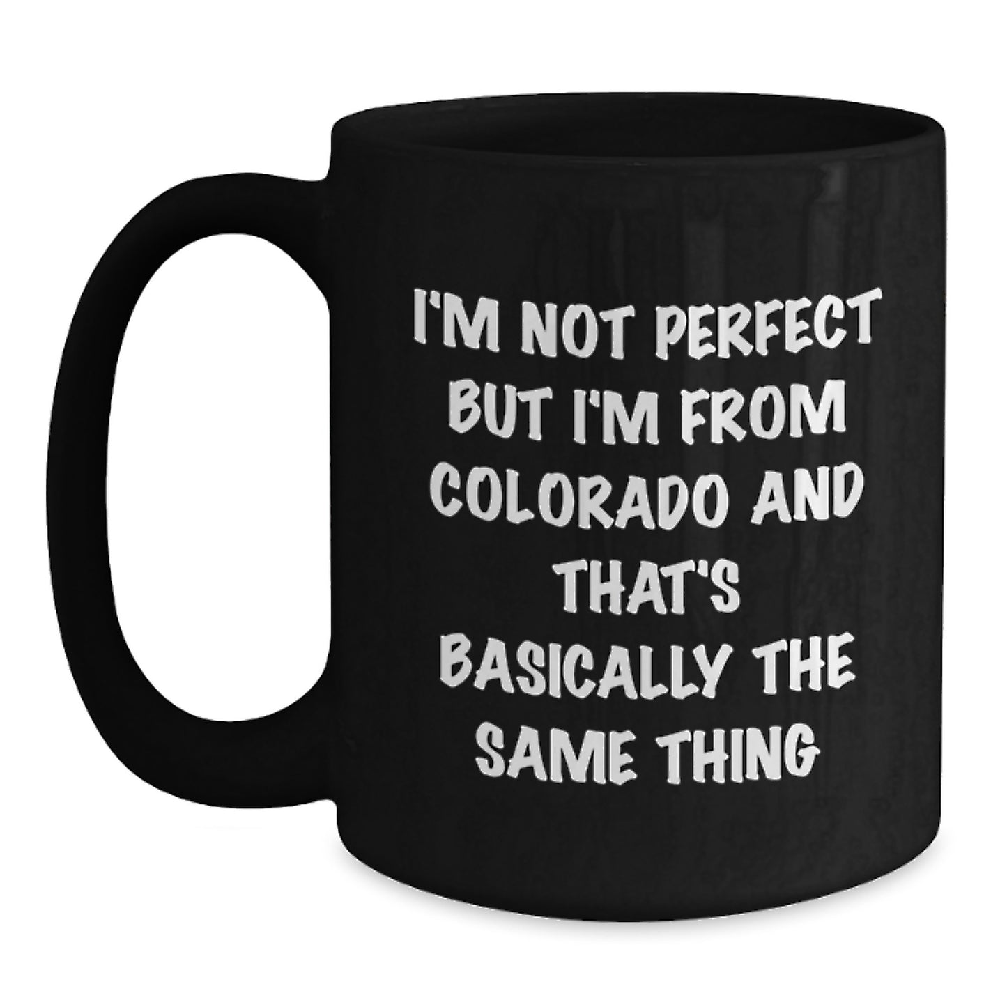 Funny Colorado Gifts from Friends for Him, Birthday Unique Mugs for Men, I'm from Colorado and That's Basically the Same Thing Black Coffee Mug - Main