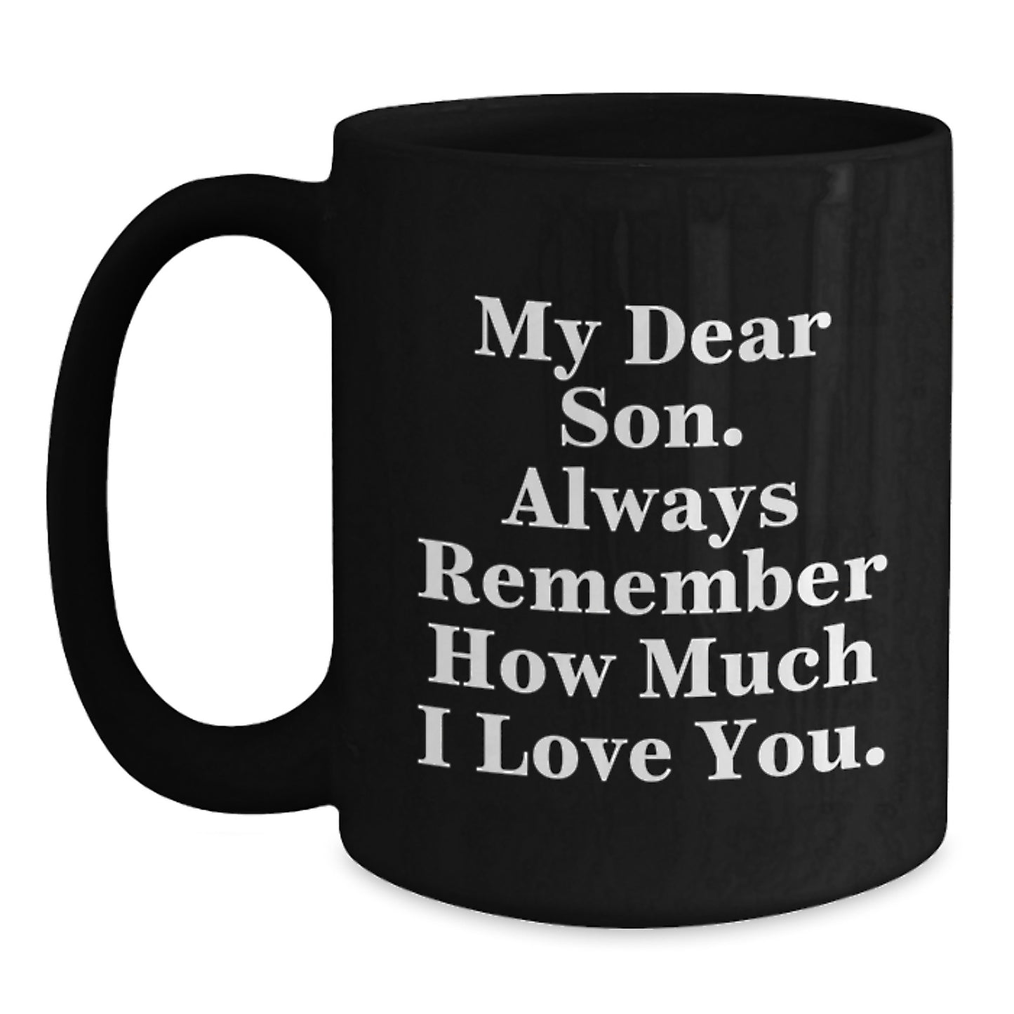 Funny Gifts from Mom to Son - Son Love Coffee Mug for Men - My Dear Son Mug for Mother's Day Unique Gifts - Main