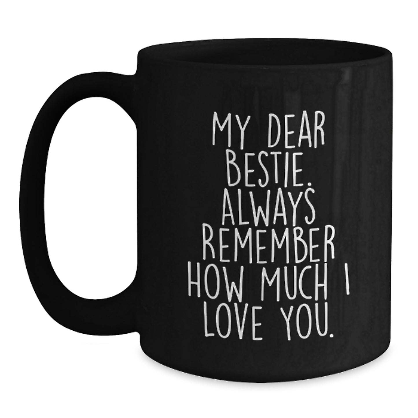 Funny Bestie Gifts from Friends, Bestie Black Coffee Mugs with Christmas Unique Gifts, 'My Dear Bestie Always Remember...' - Main