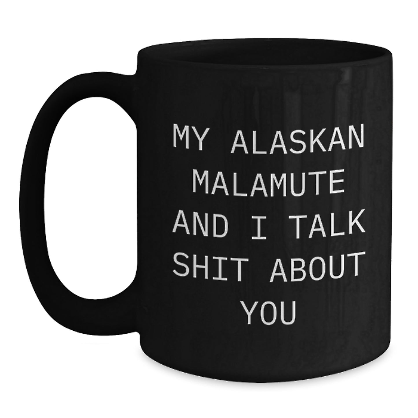 Funny Alaskan Malamute Dog Quotes Gifts for Men from You Christmas Mugs, Black Coffee Mug with Funny Sarcasm Quote, Unique Alaskan Malamute Dog Lover Gift - Main