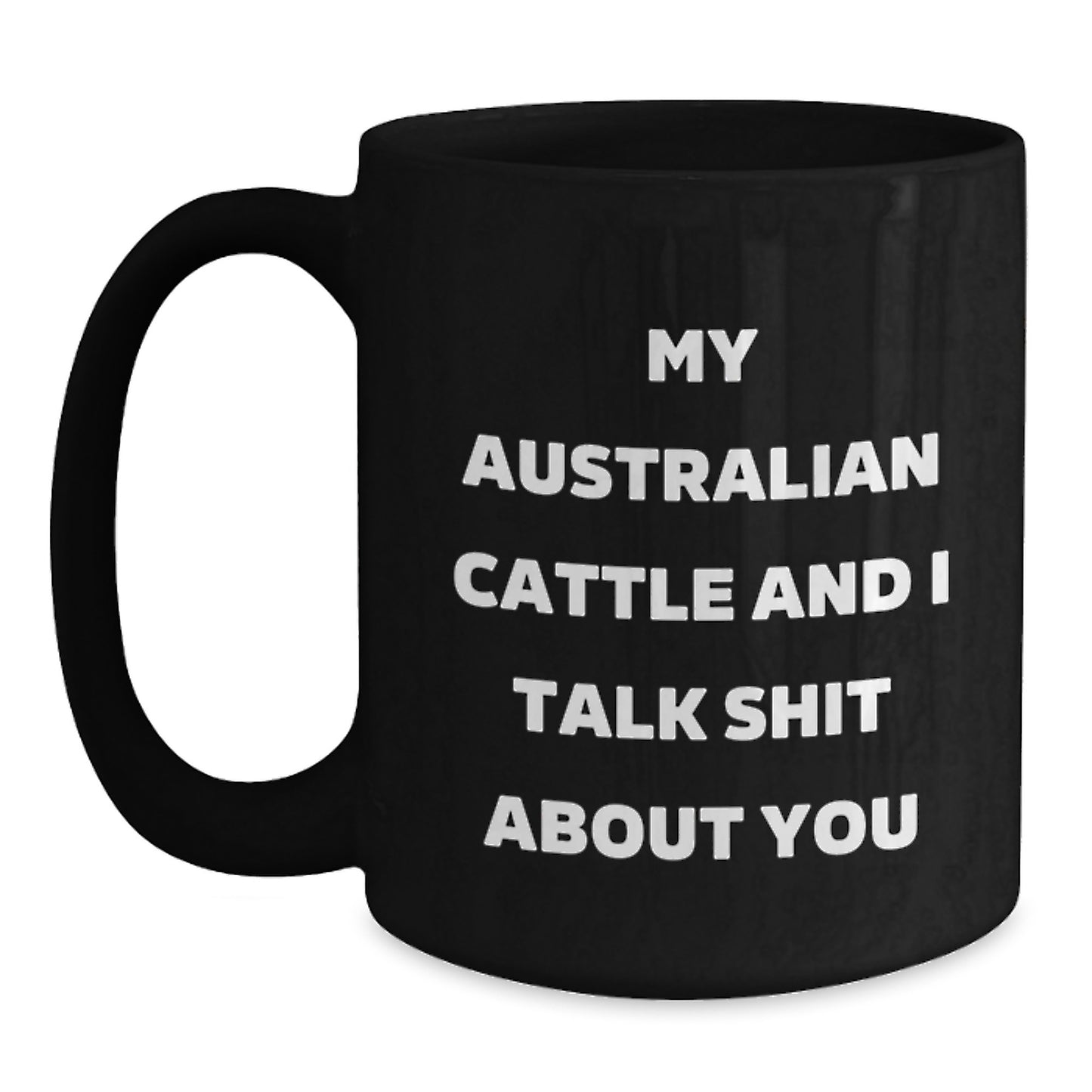 Funny Australian Cattle Dog Quotes Gifts from Men to Women on Mother's Day Unique Black Coffee Mug - Main