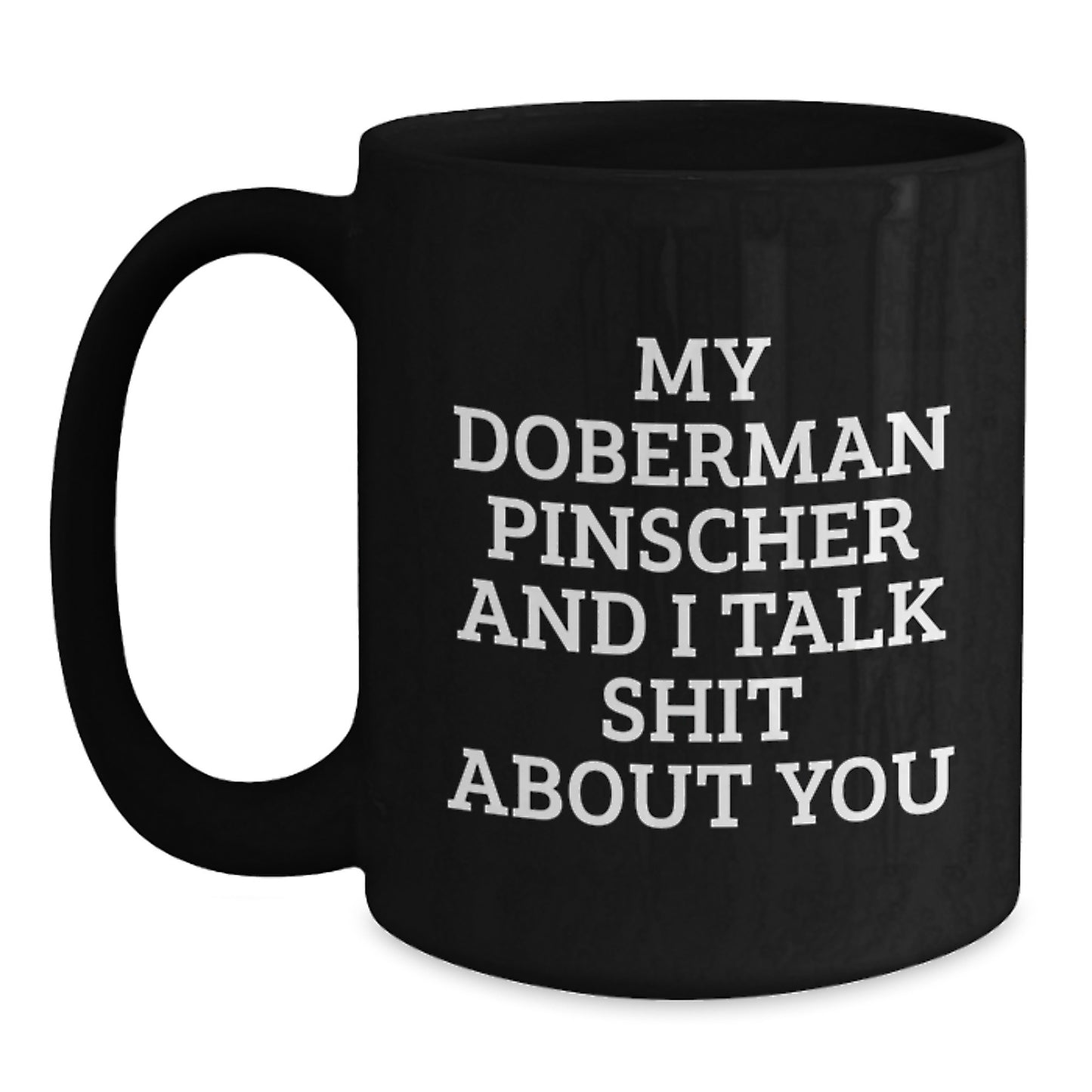 Funny Doberman Pinscher Dog Gifts for Doberman Owners - Black Coffee Mug - Mother's Day Unique Gifts from Family - Main