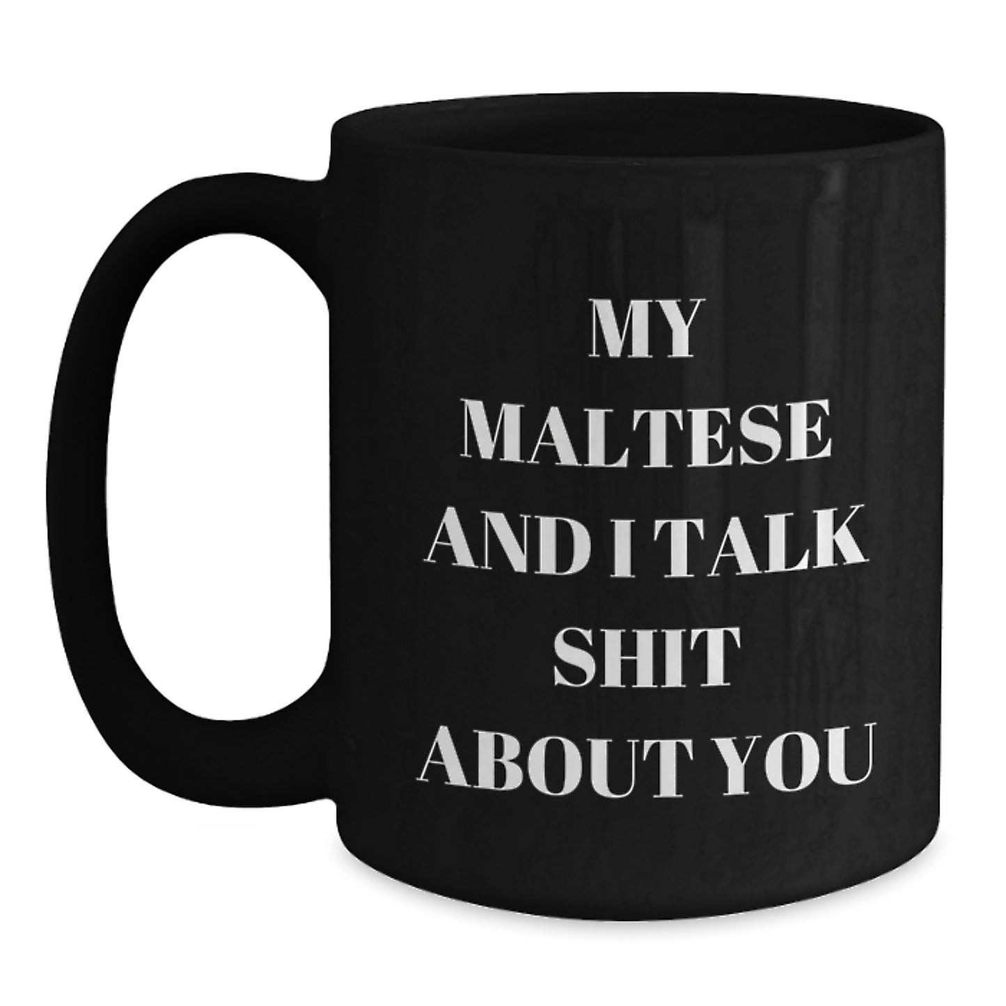 Funny Maltese Dog Quotes Black Coffee Mug Gifts for Dog Lovers from Friends - Main