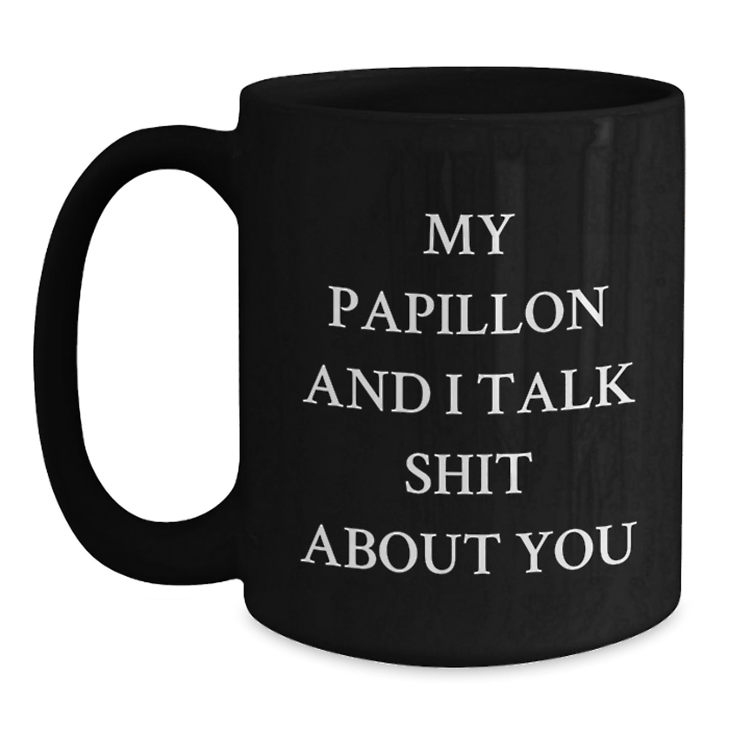 Funny Papillon Dog Lover Black Coffee Mug Gifts from Men for Dad Father's Day Unique Funny Quote - Main