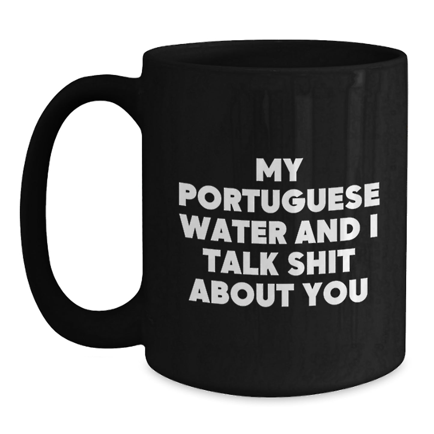 Funny Portuguese Water Dog Gifts from Friends, Men, Women, Birthday Unique Mugs for Men Women Portuguese Water Dog Owners, My Portuguese Water And I Talk Shit About You Black Coffee Mug - Main