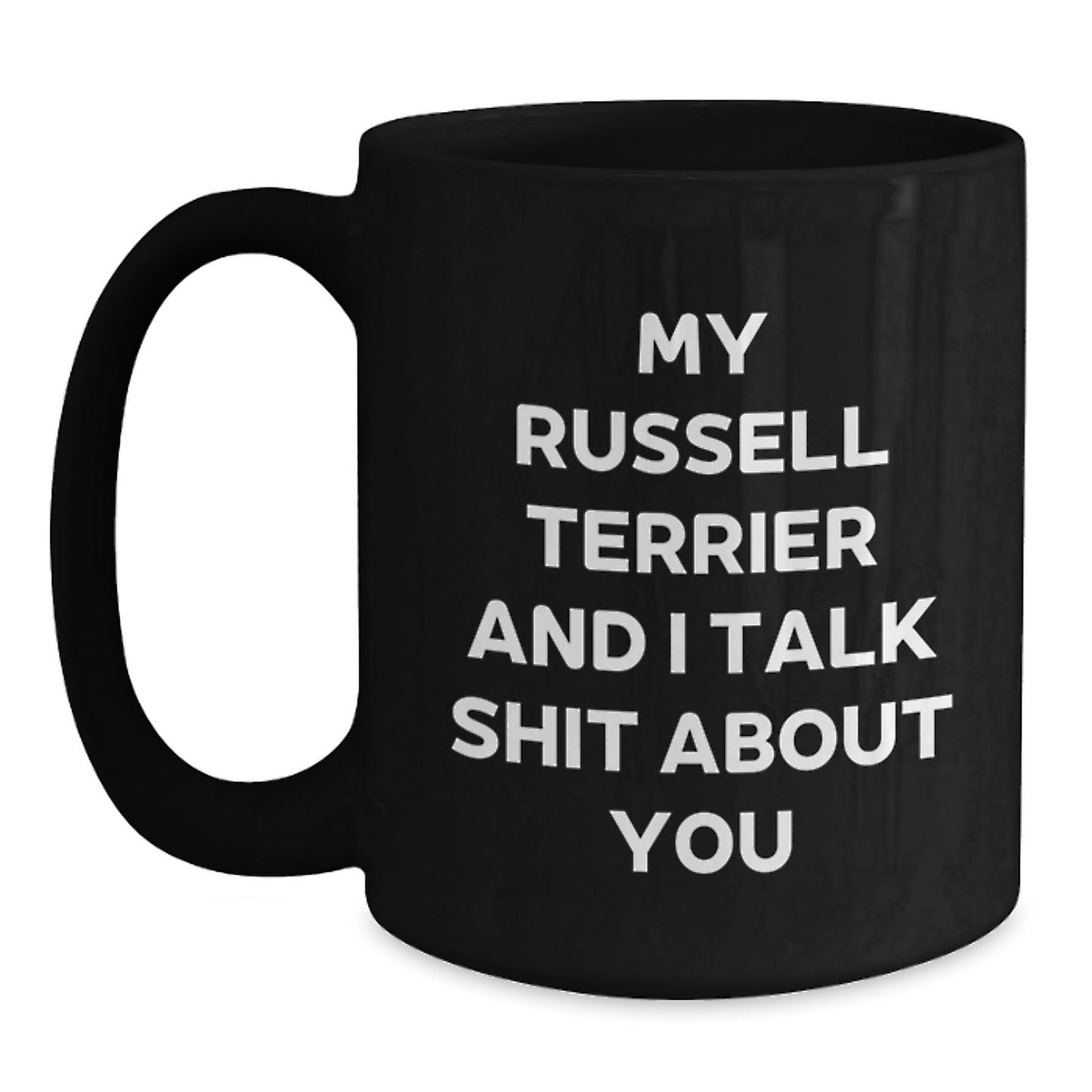 Funny Russell Terrier Dog Gifts for Men - My Russell Terrier And I Talk Shit About You Black Coffee Mug for Dad on Father's Day from Family - Main
