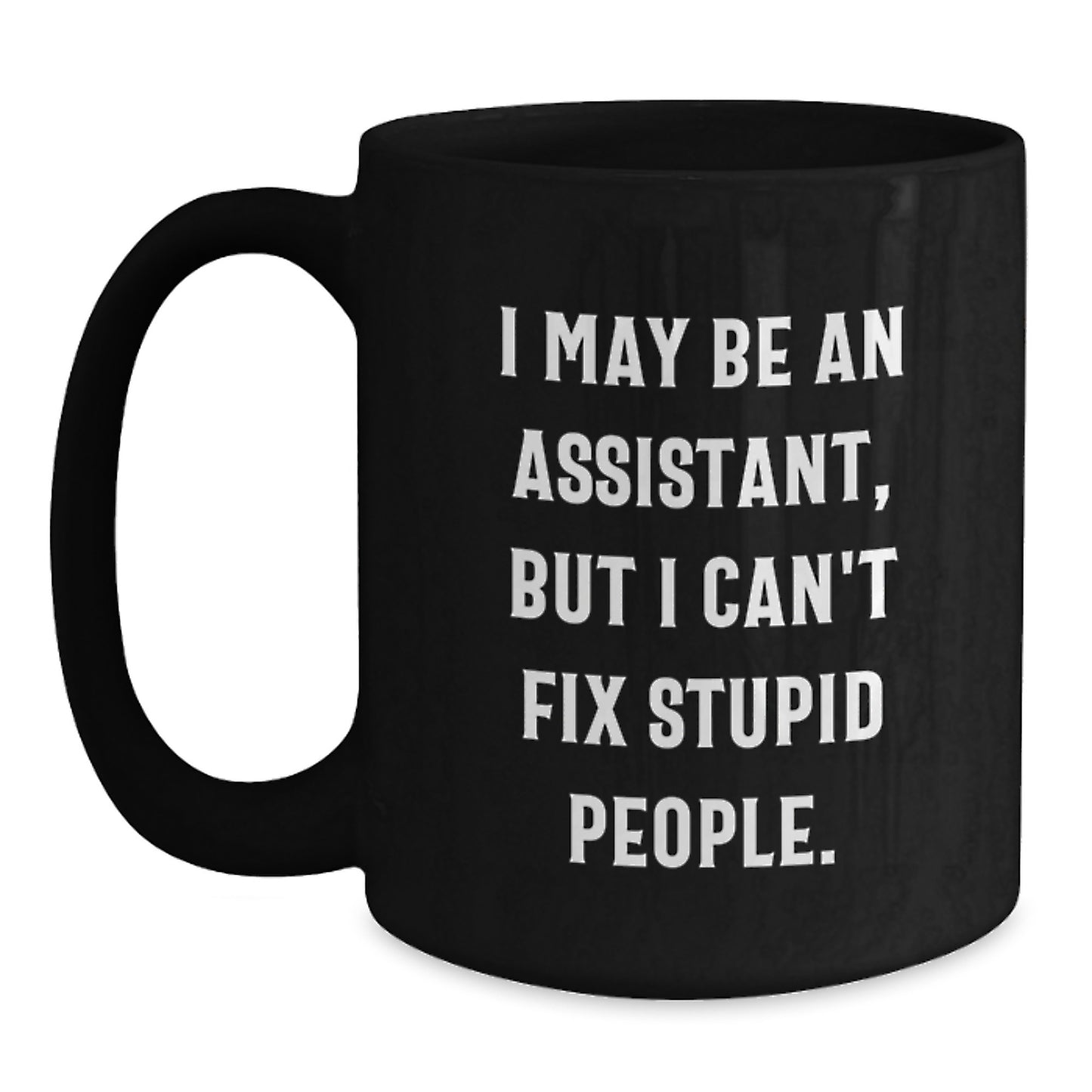 Funny Assistant Gifts for Men from Family, Unique Black Coffee Mugs with I May Be An Assistant Quote, Christmas Unique Gifts for Assistant Enthusiasts - Main